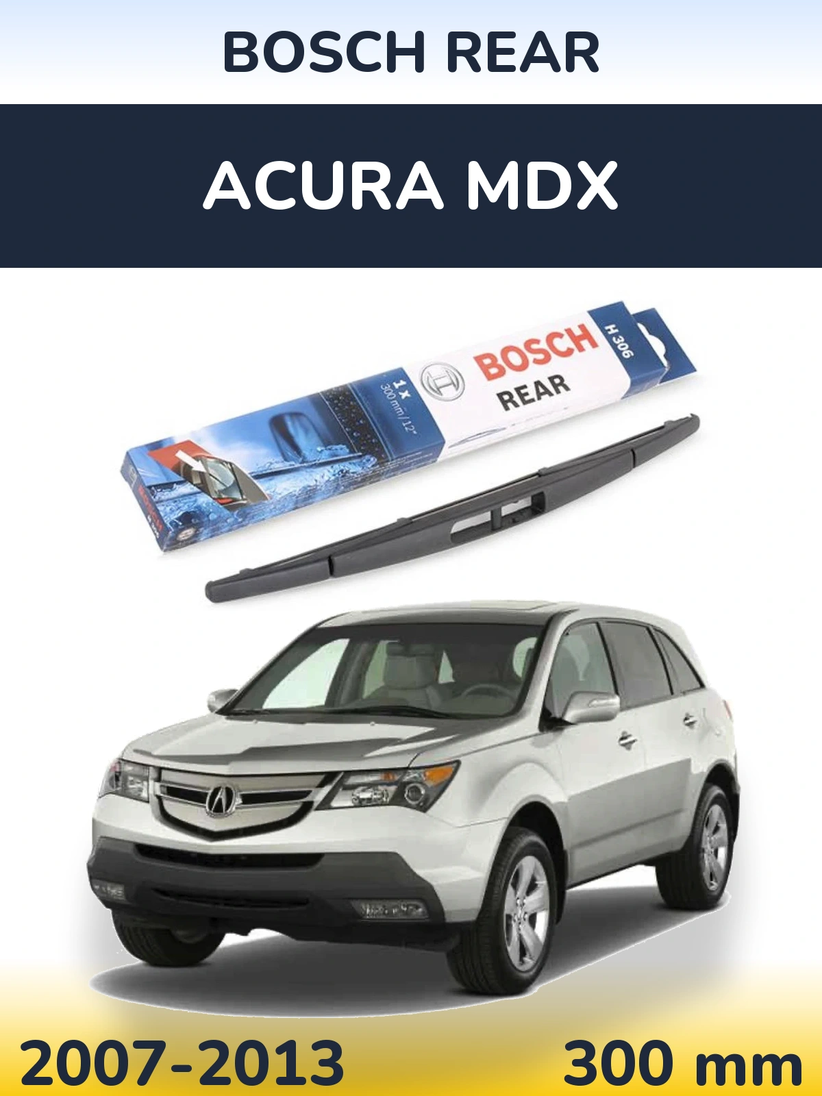 Задня щітка BOSCH Rear 300 мм для Acura MDX 2007-2013