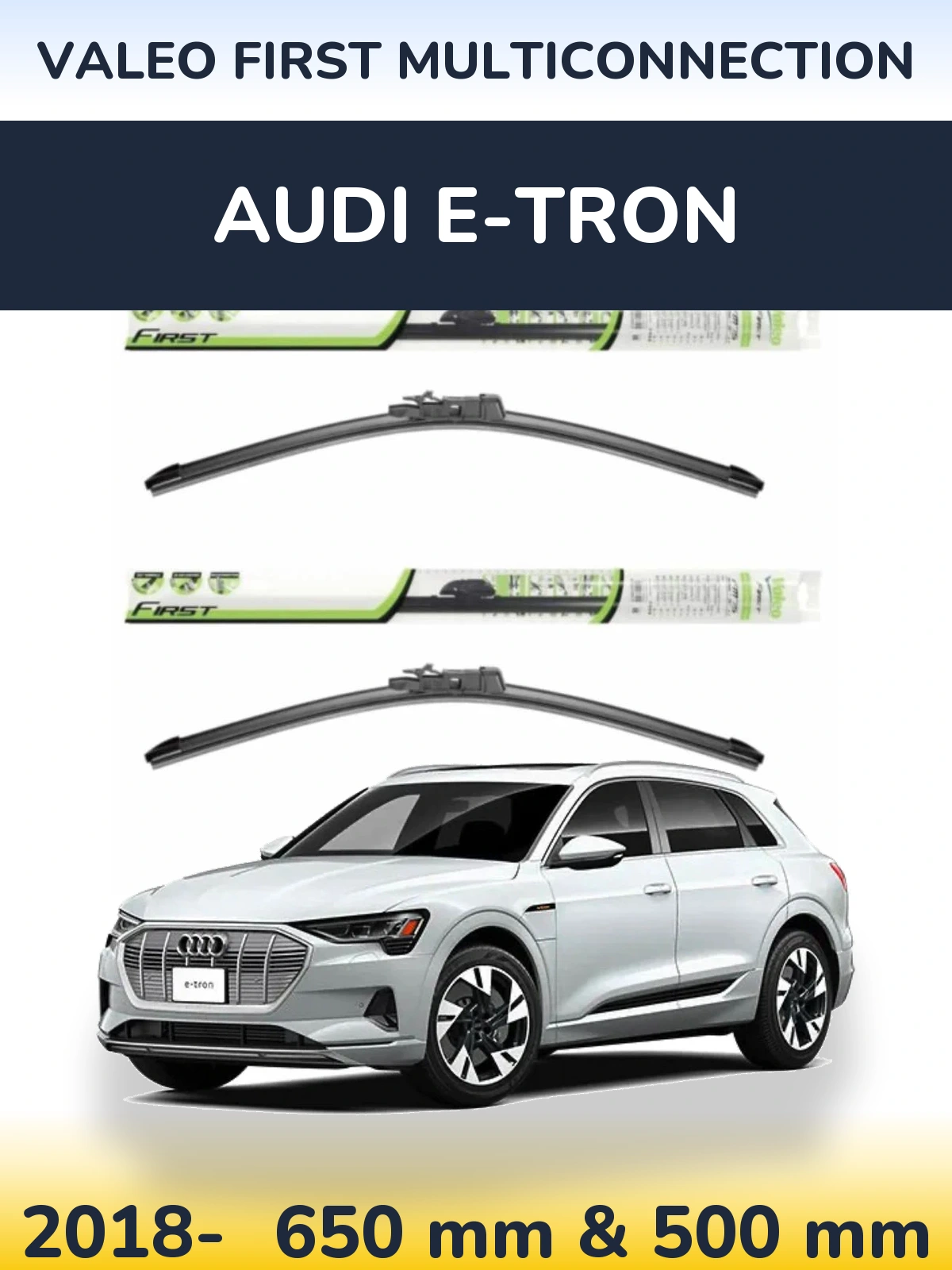 Front wiper blade set Valeo First MultiConnection 650 & 500 mm for Audi e-tron 2018-2026