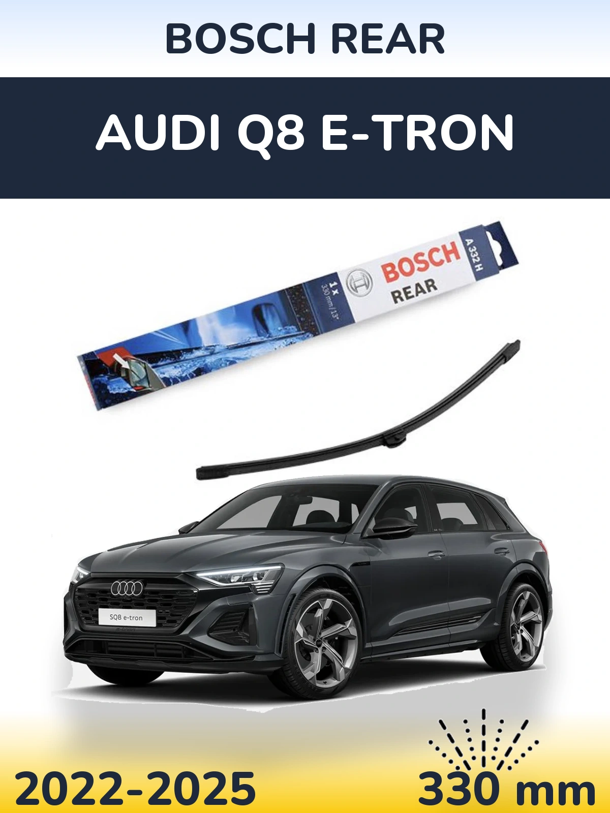 Задня щітка BOSCH Rear 330 мм для Audi Q8 e-tron 2022-2025
