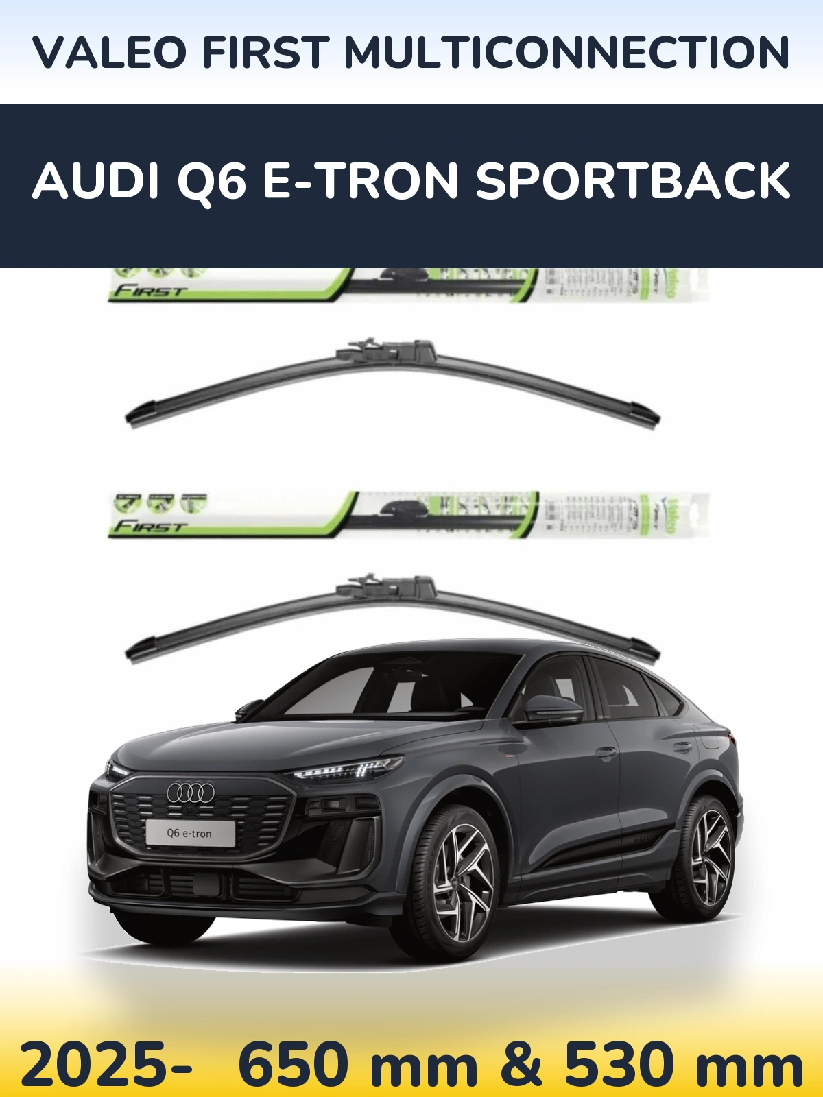 Torkarblad Valeo First MultiConnection för Audi Q6 e-tron Sportback