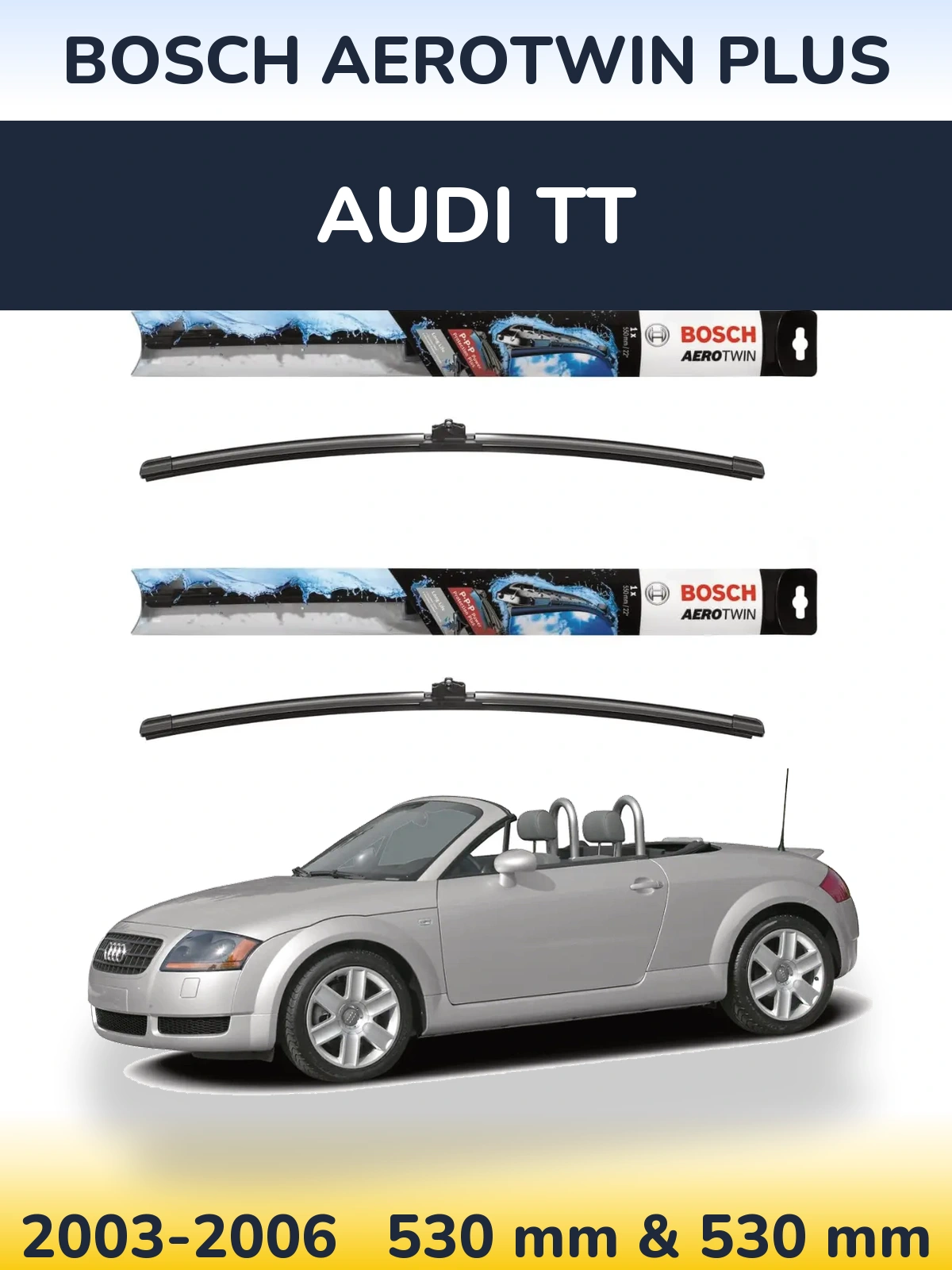 Комплект передних дворников BOSCH AeroTwin Plus 530 & 530 мм для Audi TT 2003-2006