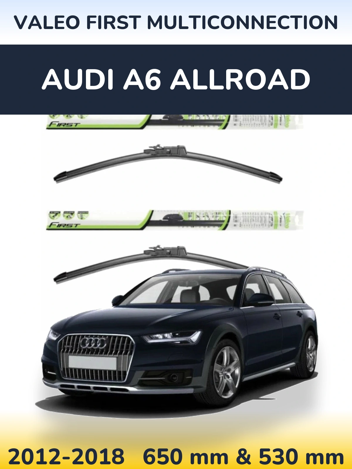 Front wiper blade set Valeo First MultiConnection 650 & 530 mm for Audi A6 Allroad 2012-2018
