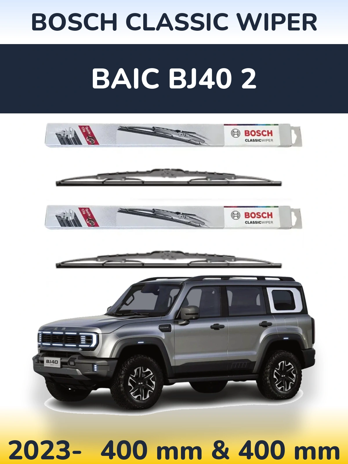 Front wiper blade set BOSCH Classic Wiper 400 & 400 mm for BAIC BJ40 2 2023-2026