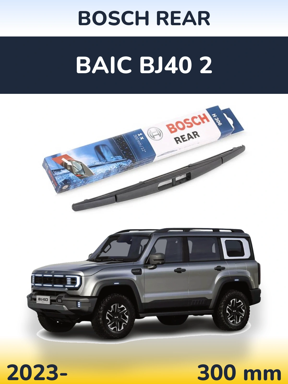 Torkarblad BOSCH Rear för BAIC BJ40 2