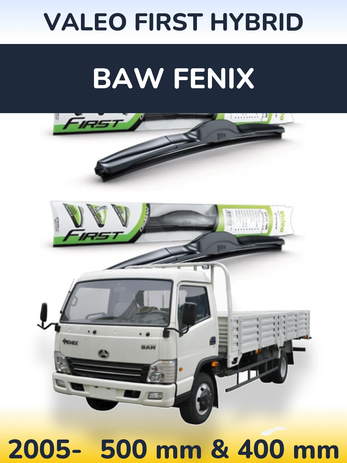 Front wiper blade set Valeo First Hybrid 500 & 400 mm for BAW Fenix 2005-2026