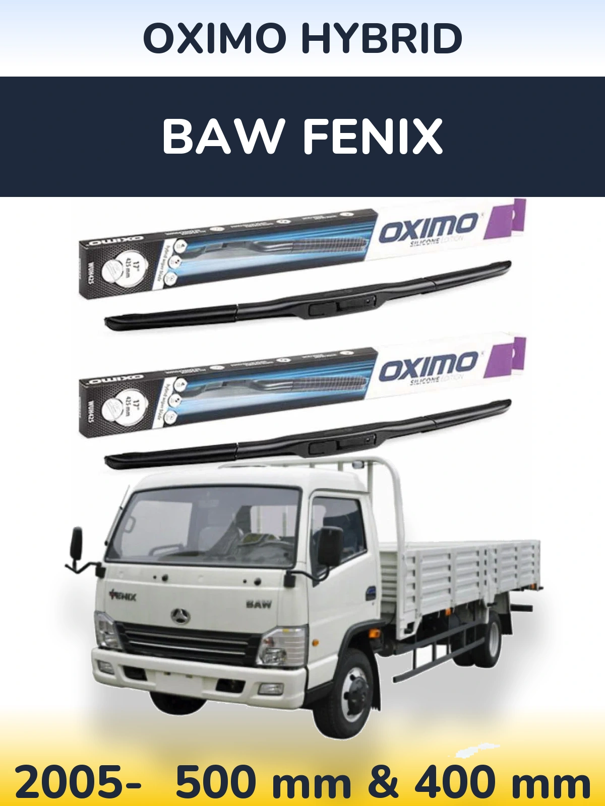 Front wiper blade set Oximo Hybrid 500 & 400 mm for BAW Fenix 2005-2026