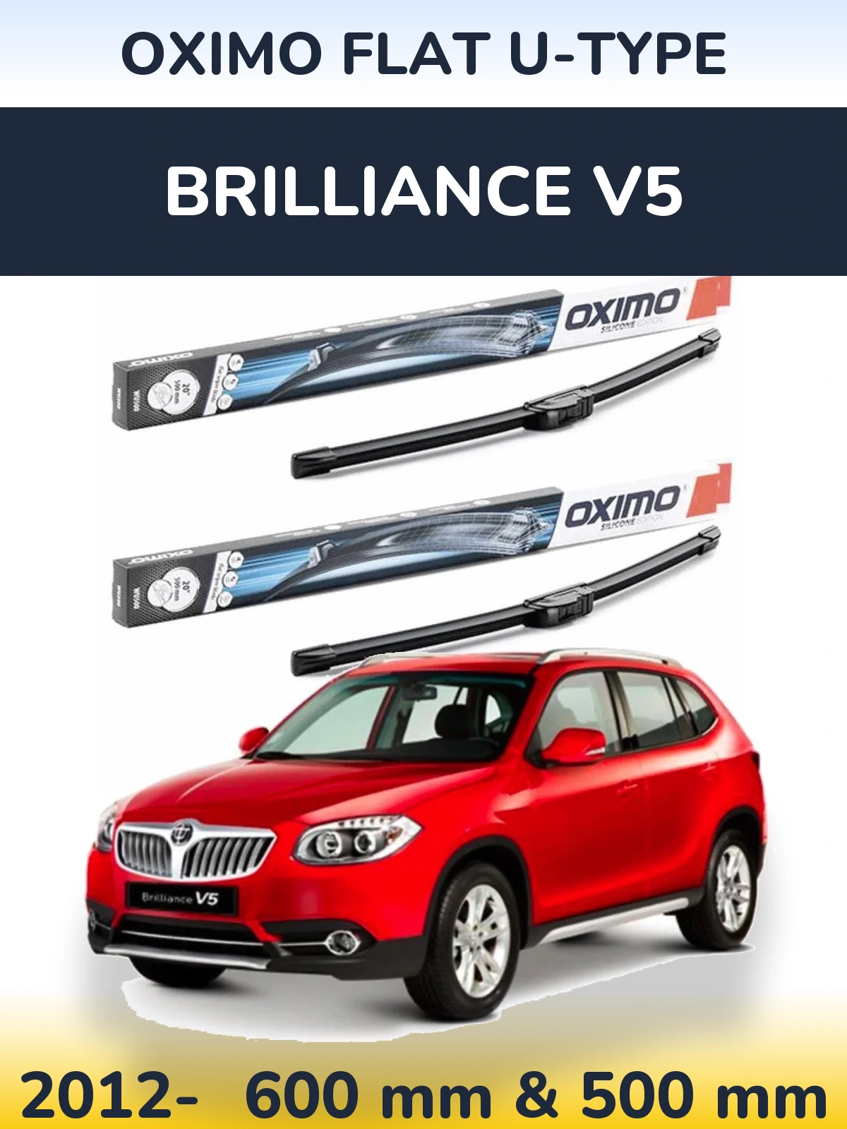 Комплект передніх щіток Oximo Flat U-type 600 & 500 мм для Brilliance V5 2012-2026