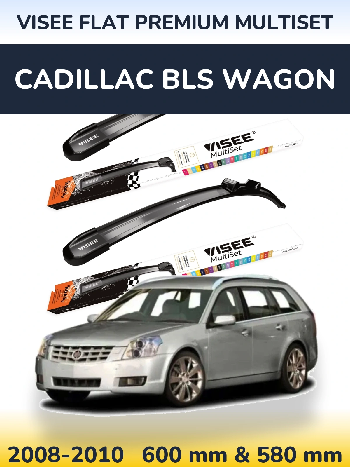 Torkarblad VISEE FLAT PREMIUM MultiSet för Cadillac BLS Wagon
