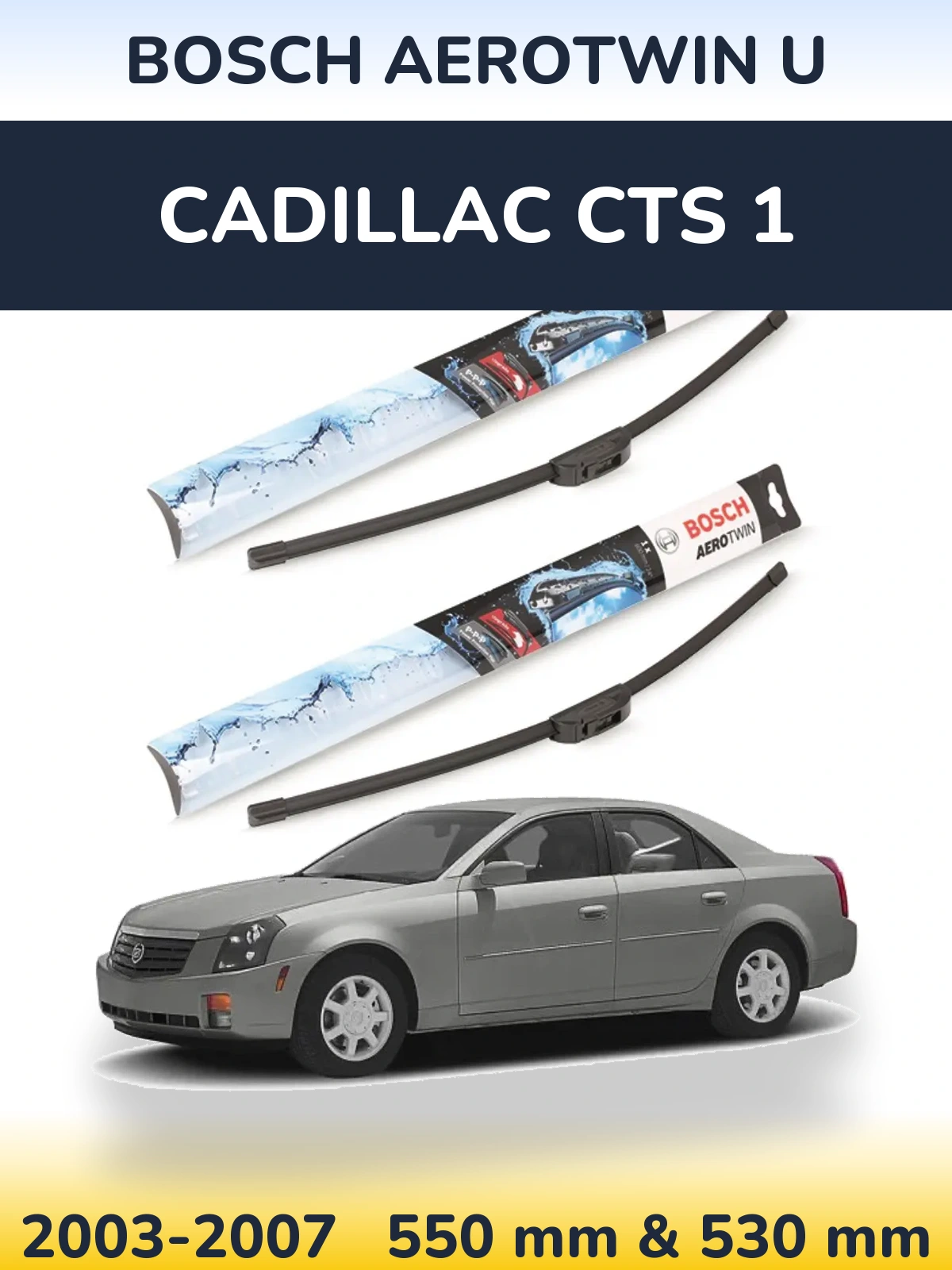 Torkarblad BOSCH AeroTwin U för Cadillac CTS 1