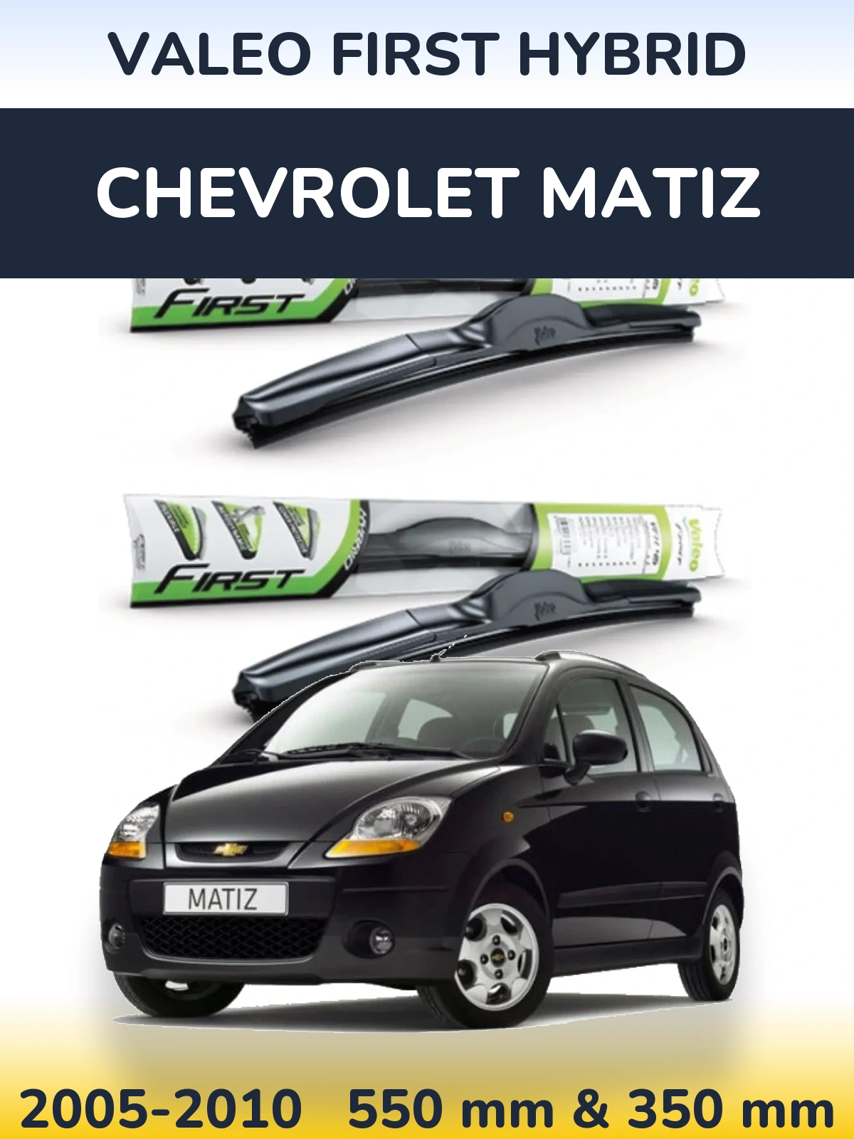 Torkarblad Valeo First Hybrid för Chevrolet Matiz