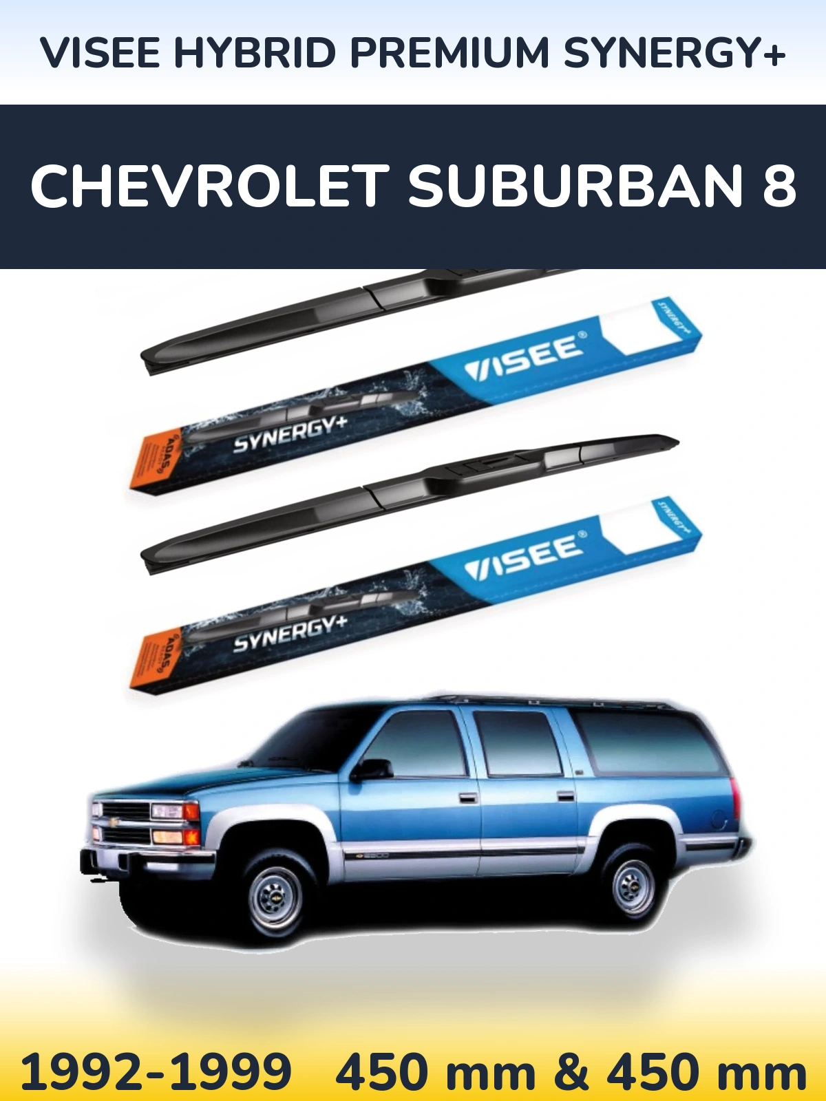 Front wiper blade set VISEE HYBRID PREMIUM SYNERGY+ 450 & 450 mm for Chevrolet Suburban 8 1992-1999