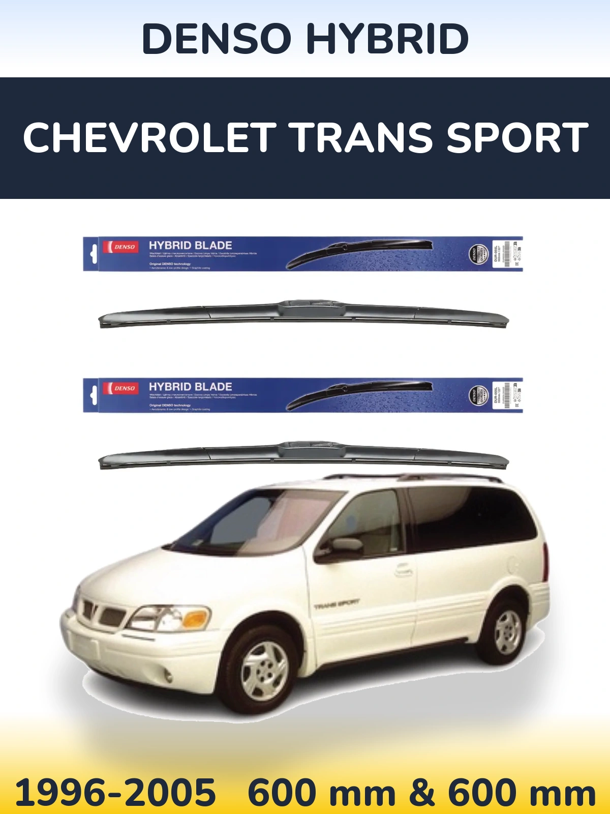 Комплект передніх щіток Denso Hybrid 600 & 600 мм для Chevrolet Trans Sport 1996-2005