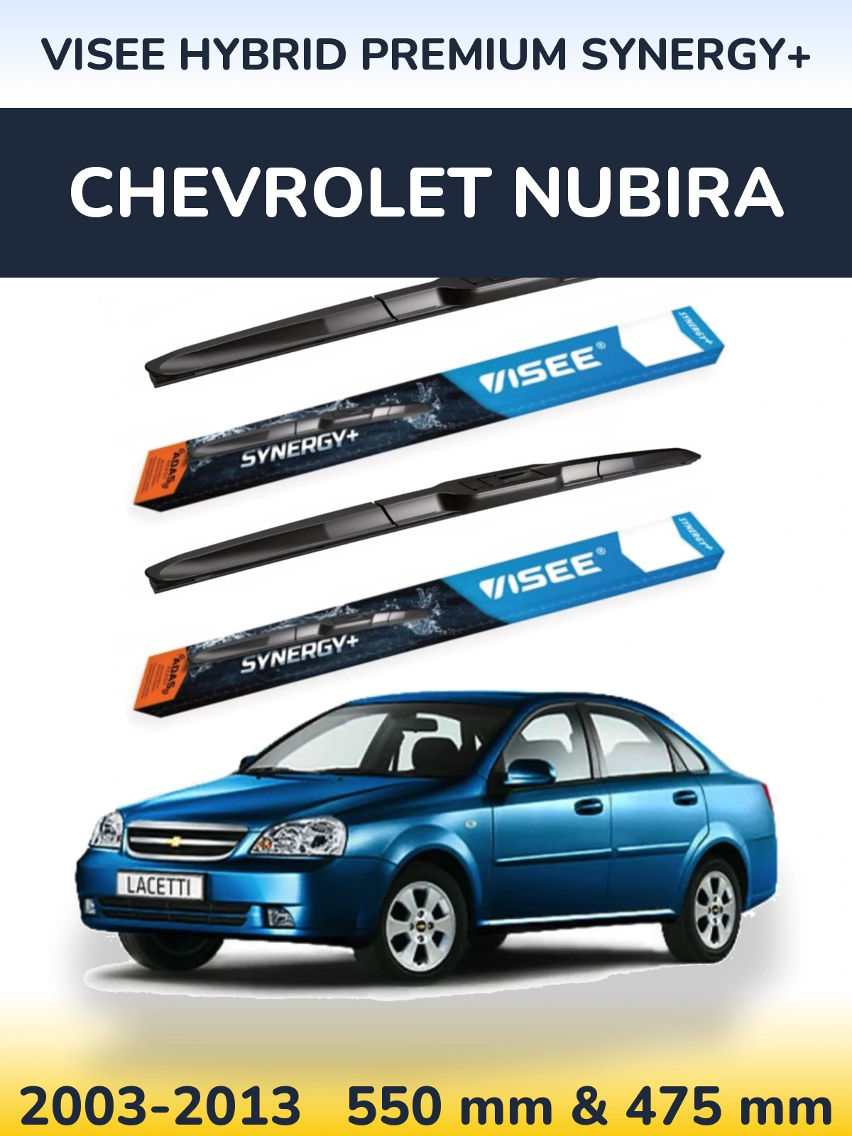 Torkarblad VISEE HYBRID PREMIUM SYNERGY+ för Chevrolet Nubira