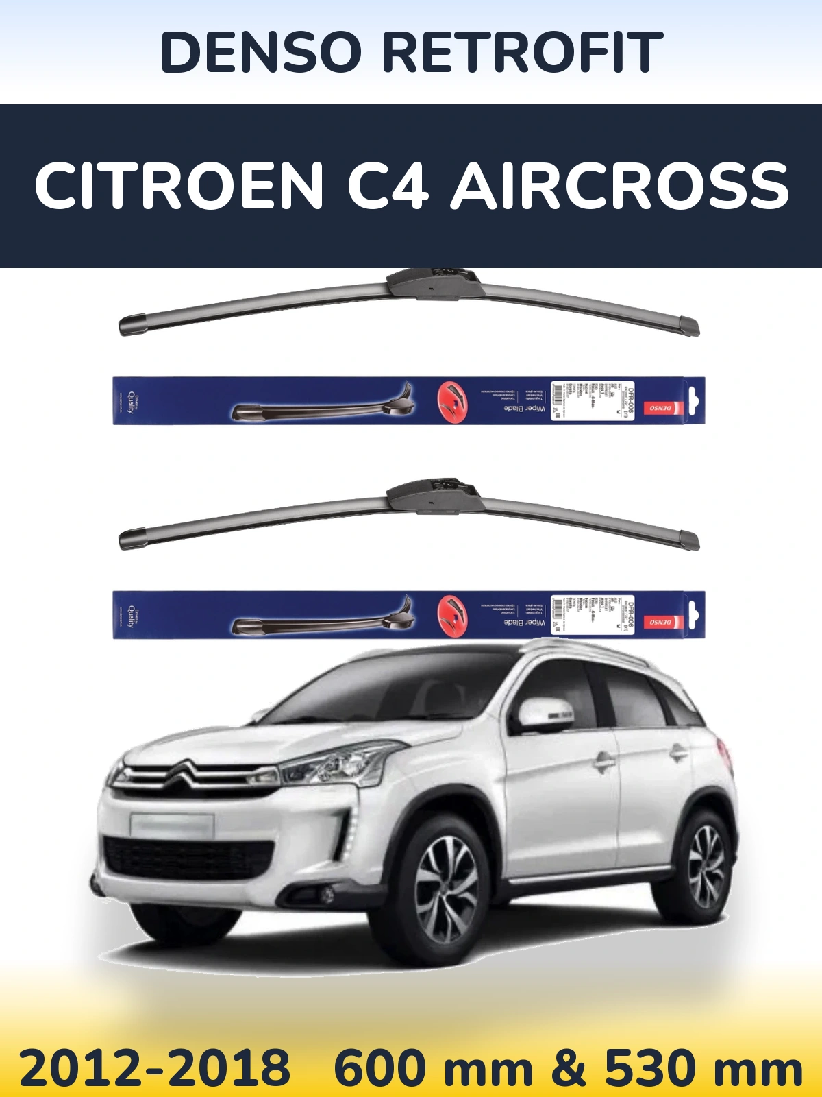Комплект передніх щіток Denso Retrofit 600 & 530 мм для Citroen C4 Aircross 2012-2018