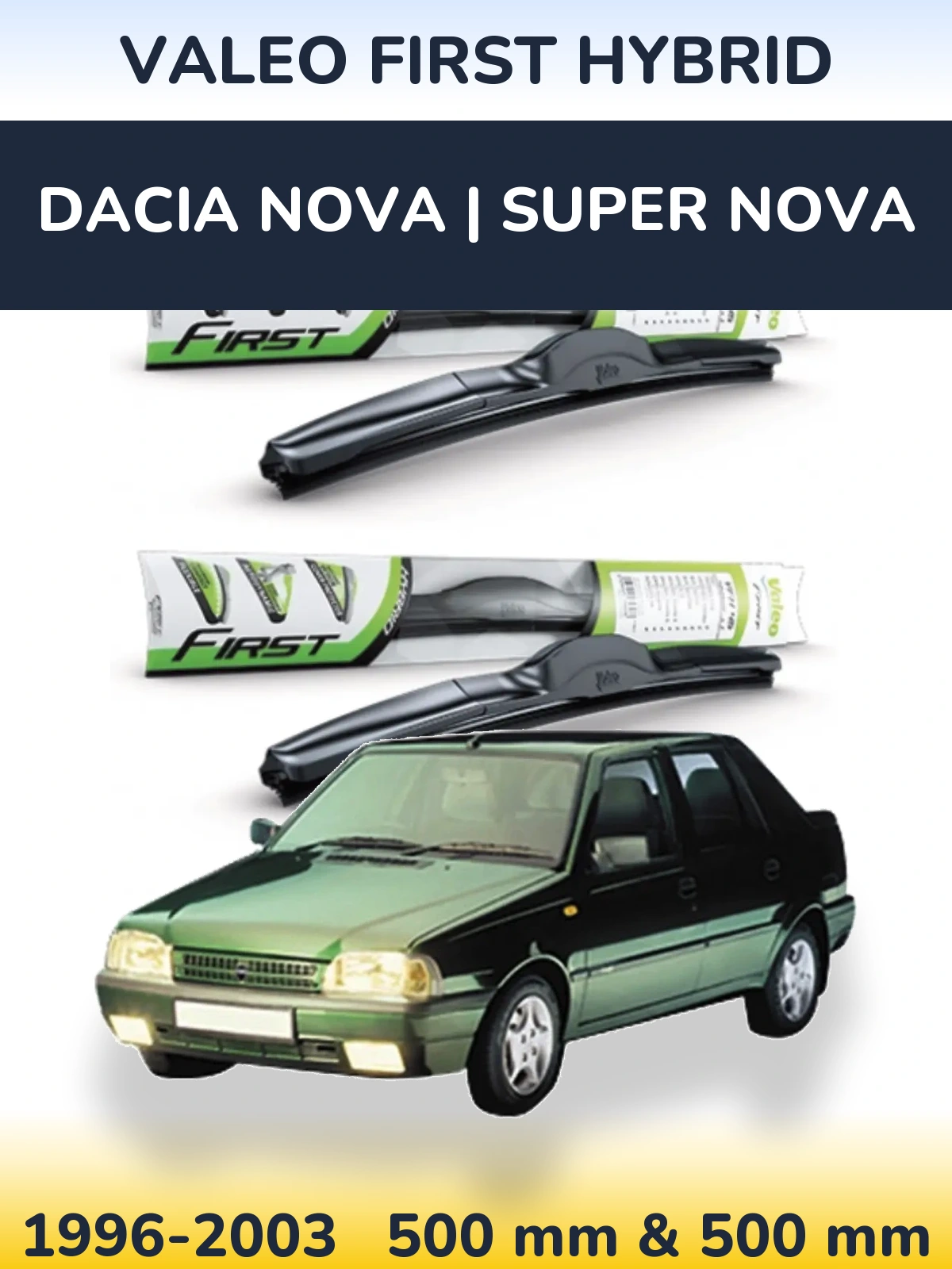 Комплект передних дворников Valeo First Hybrid 500 & 500 мм для Dacia Nova | Super Nova 1996-2003