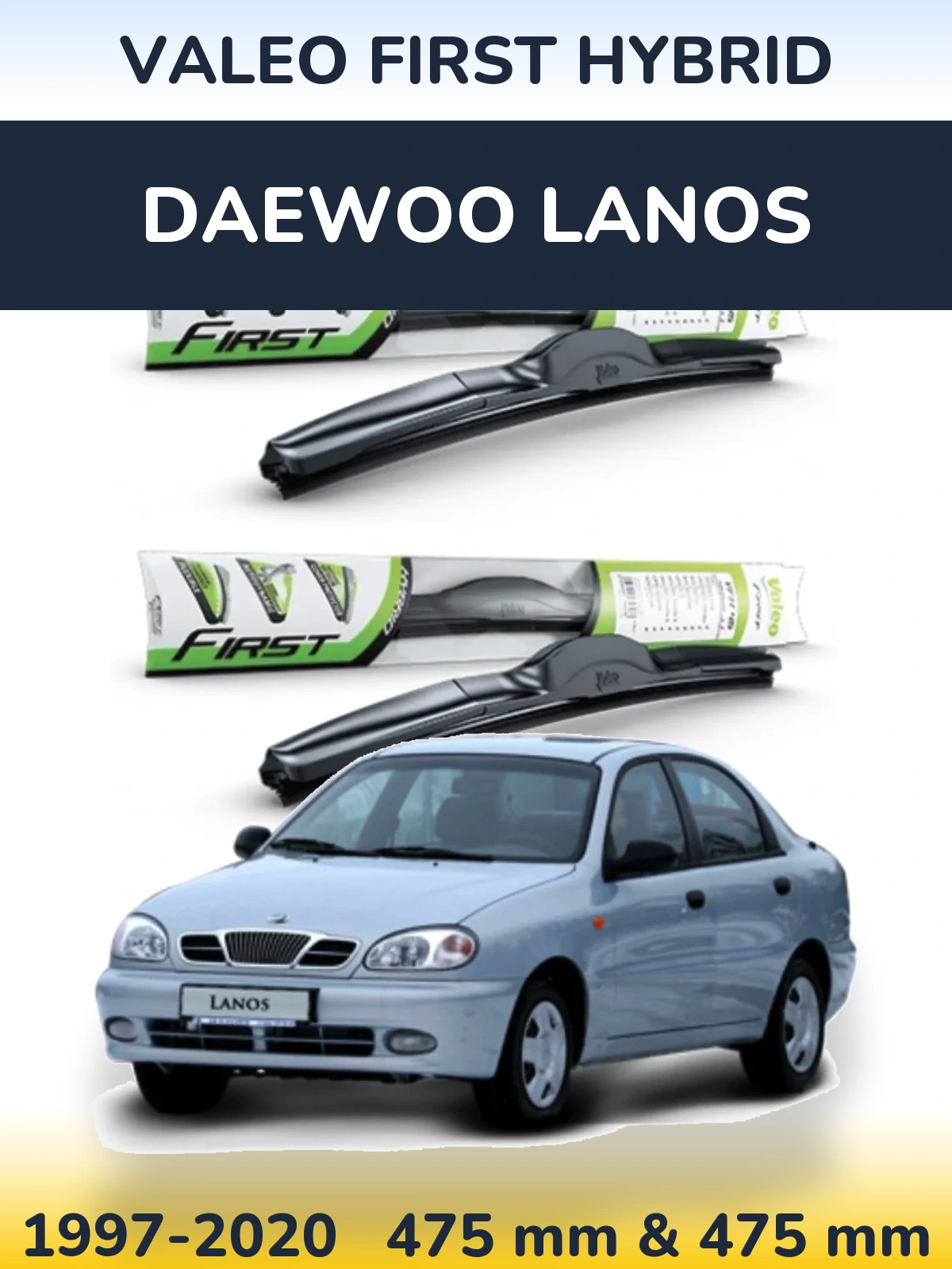 Комплект передніх щіток Valeo First Hybrid 475 & 475 мм для Daewoo Lanos 1997-2020