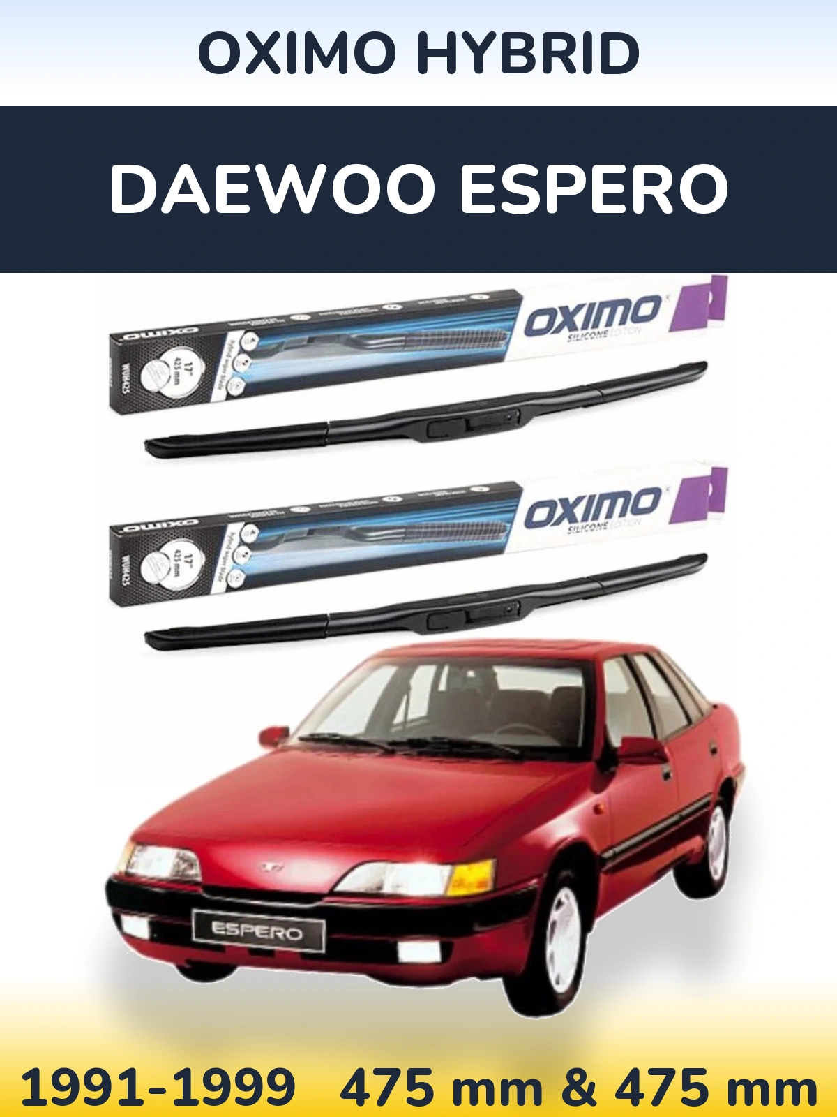 Комплект передніх щіток Oximo Hybrid 475 & 475 мм для Daewoo Espero 1991-1999