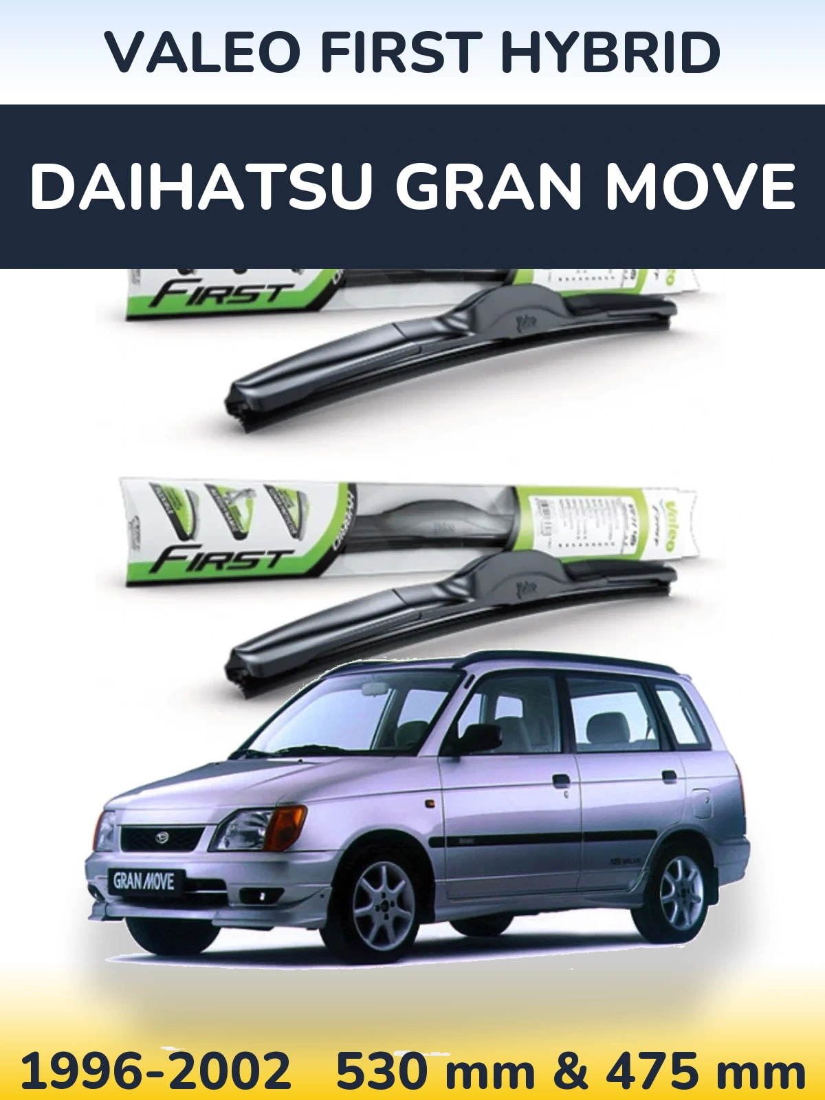Front wiper blade set Valeo First Hybrid 530 & 475 mm for Daihatsu Gran Move 1996-2002
