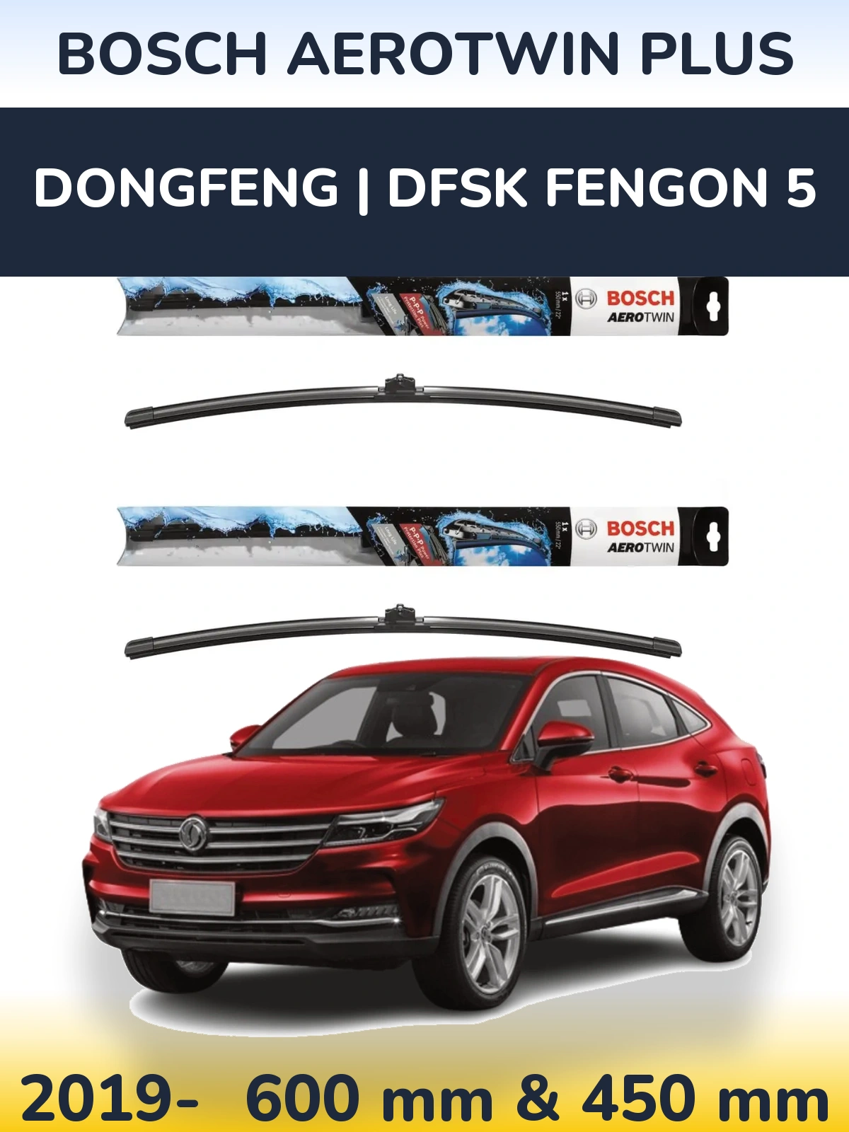 Torkarblad BOSCH AeroTwin Plus för DongFeng | DFSK Fengon 5