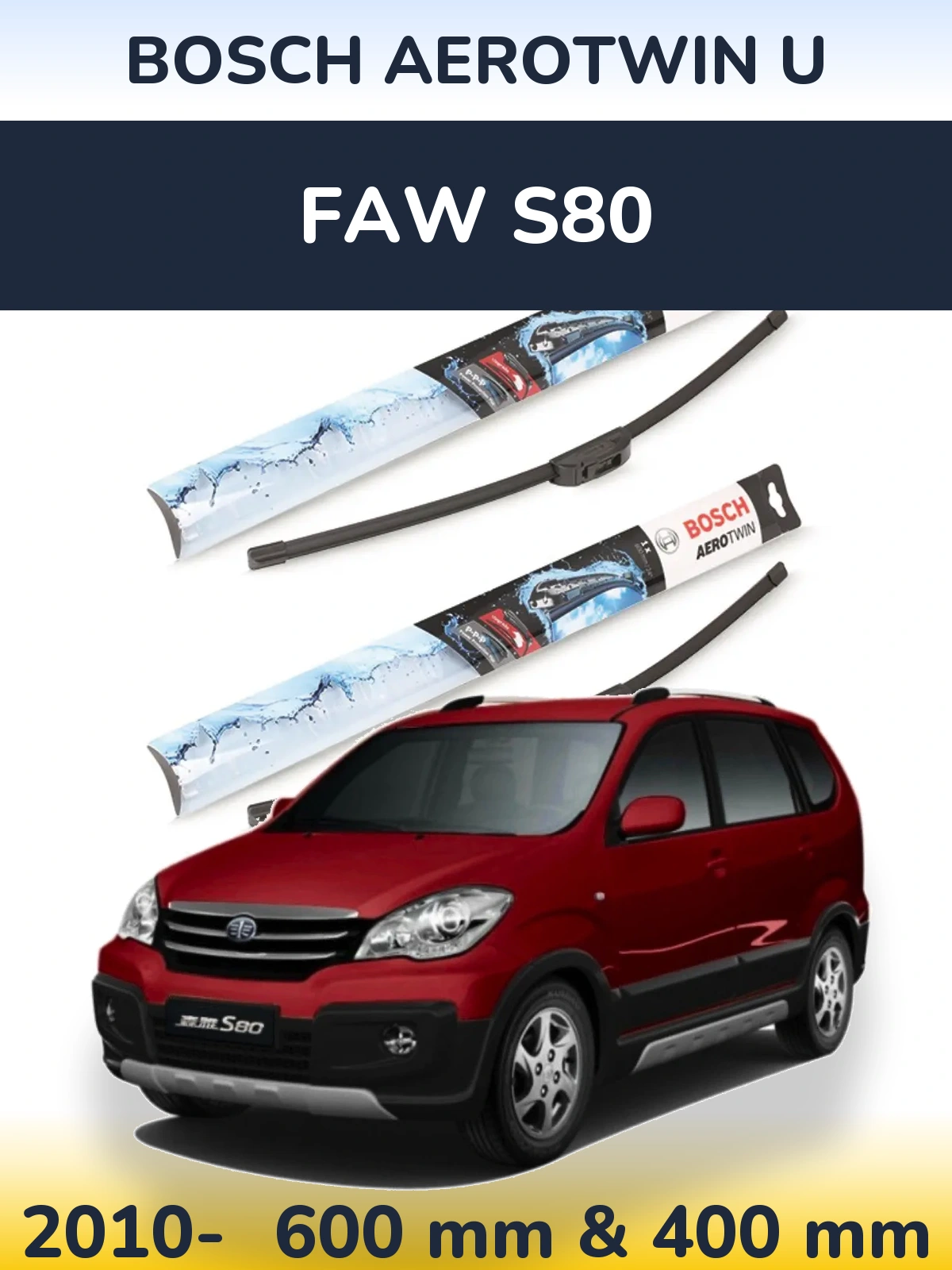 Front wiper blade set BOSCH AeroTwin U 600 & 400 mm for FAW S80 2010-2026
