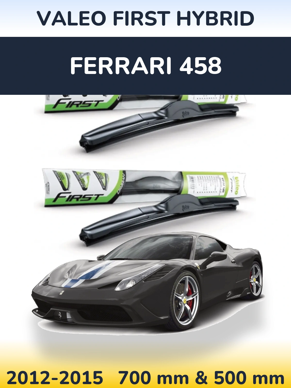 Комплект передніх щіток Valeo First Hybrid 700 & 500 мм для Ferrari 458 2012-2015