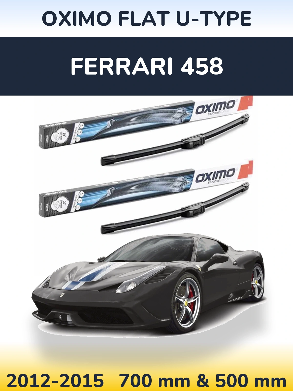Комплект передніх щіток Oximo Flat U-type 700 & 500 мм для Ferrari 458 2012-2015