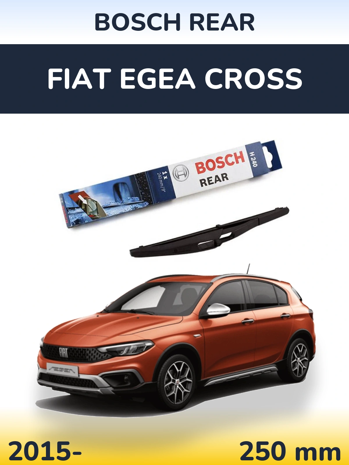 Задня щітка BOSCH Rear 240 мм для Fiat Egea Cross 2015-2026