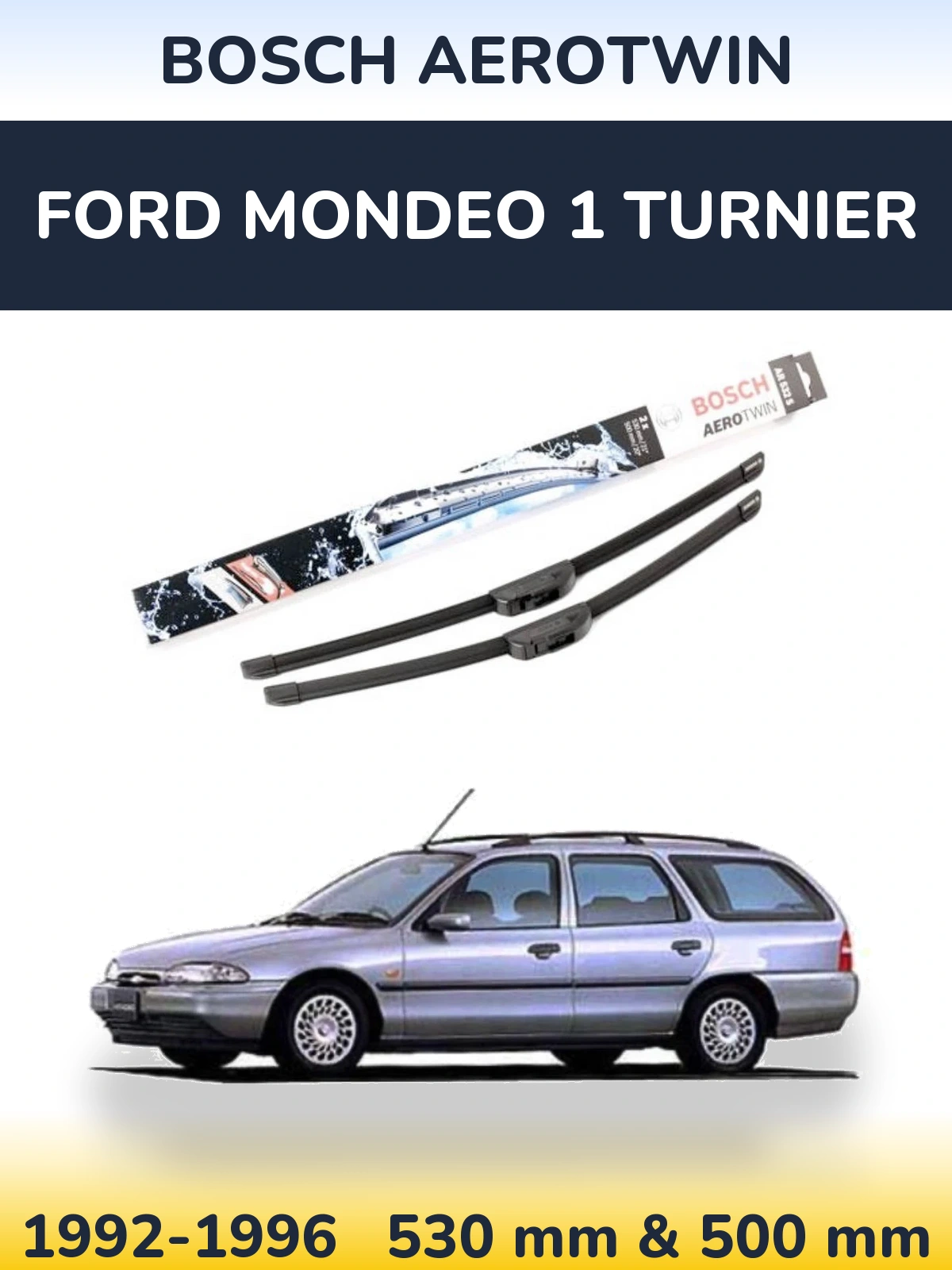 Комплект передних дворников BOSCH AeroTwin 530 & 500 мм для Ford Mondeo 1 Turnier 1992-1996