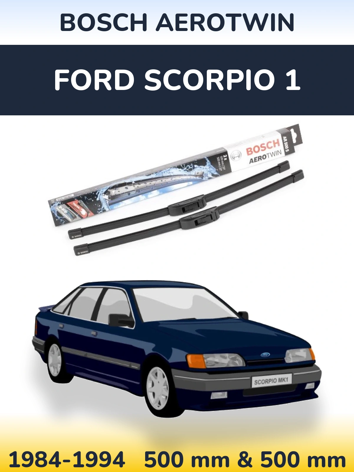 Комплект передніх щіток BOSCH AeroTwin 500 & 500 мм для Ford Scorpio 1 1984-1994