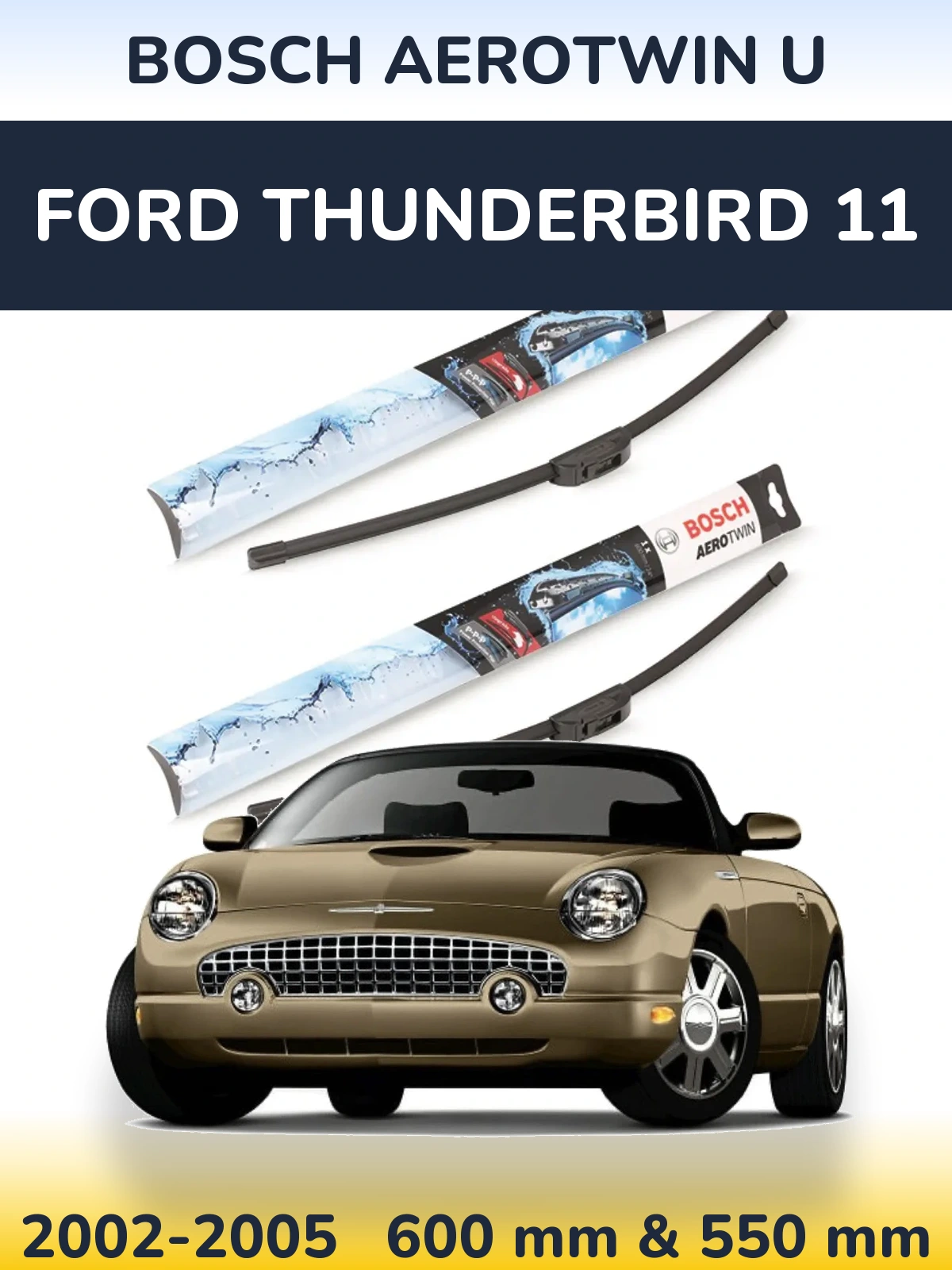 Torkarblad BOSCH AeroTwin U för Ford Thunderbird 11
