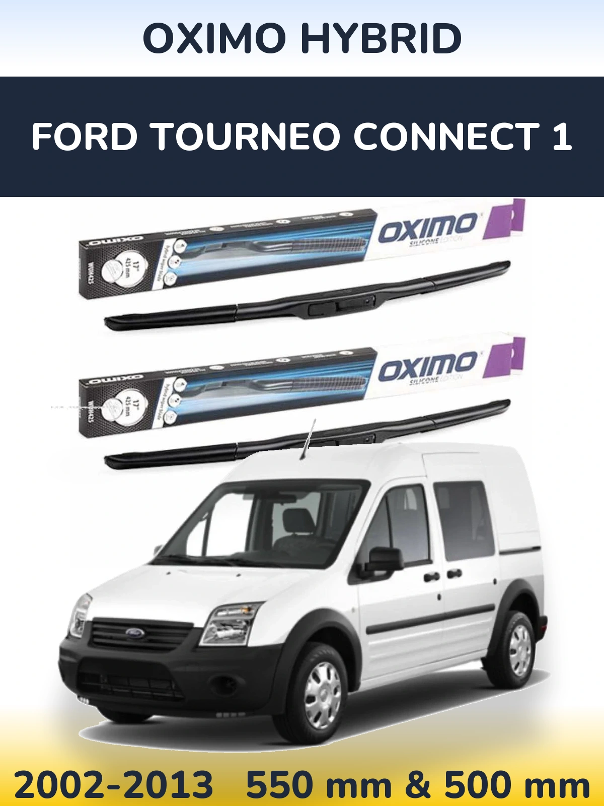 Комплект передніх щіток Oximo Hybrid 550 & 500 мм для Ford Tourneo Connect 1 2002-2013