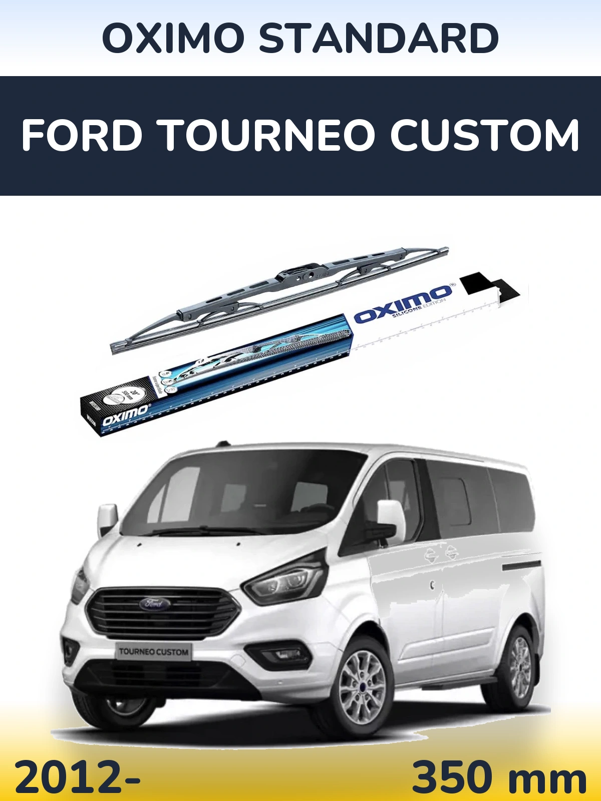 Torkarblad Oximo Standard för Ford Tourneo Custom