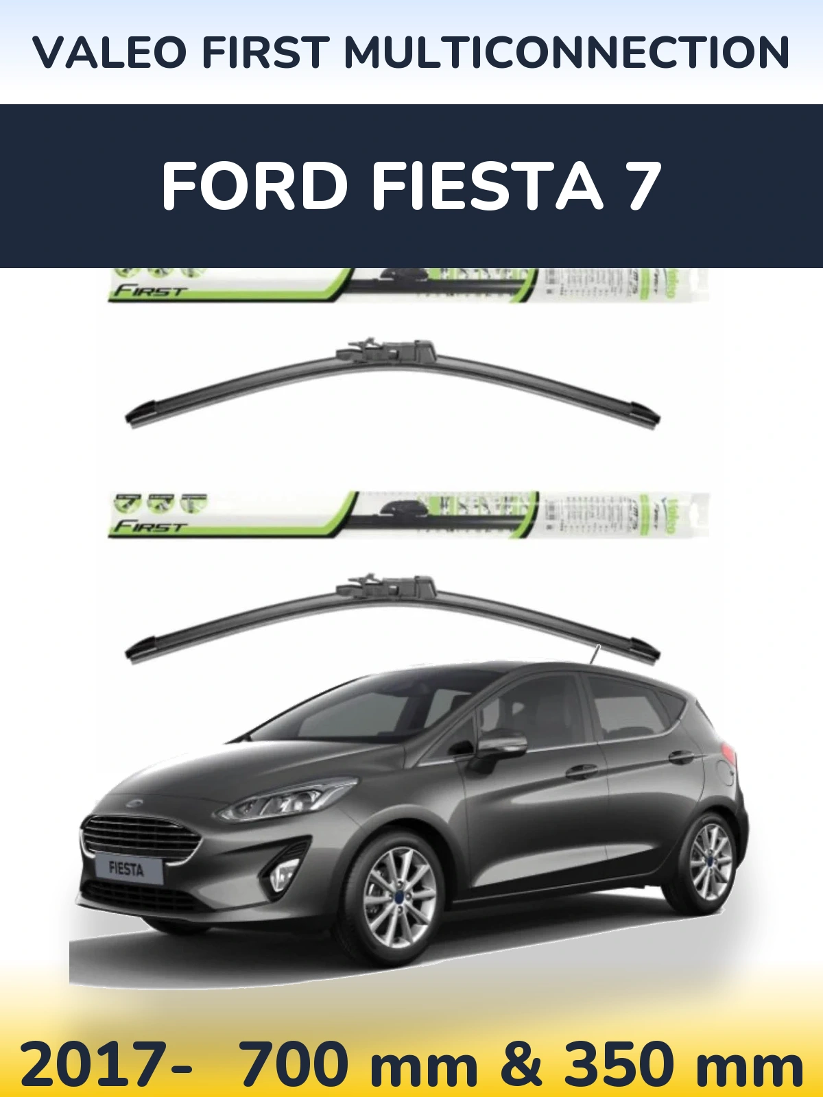 Комплект передних дворников Valeo First MultiConnection 700 & 350 мм для Ford Fiesta 7 2017-2026