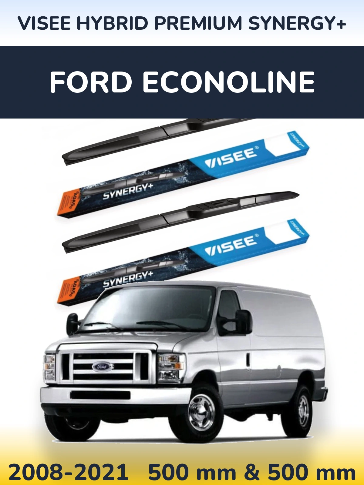 Torkarblad VISEE HYBRID PREMIUM SYNERGY+ för Ford Econoline