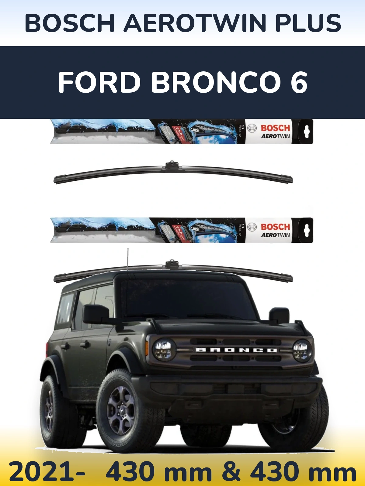 Front wiper blade set BOSCH AeroTwin Plus 430 & 430 mm for Ford Bronco 6 2021-2026