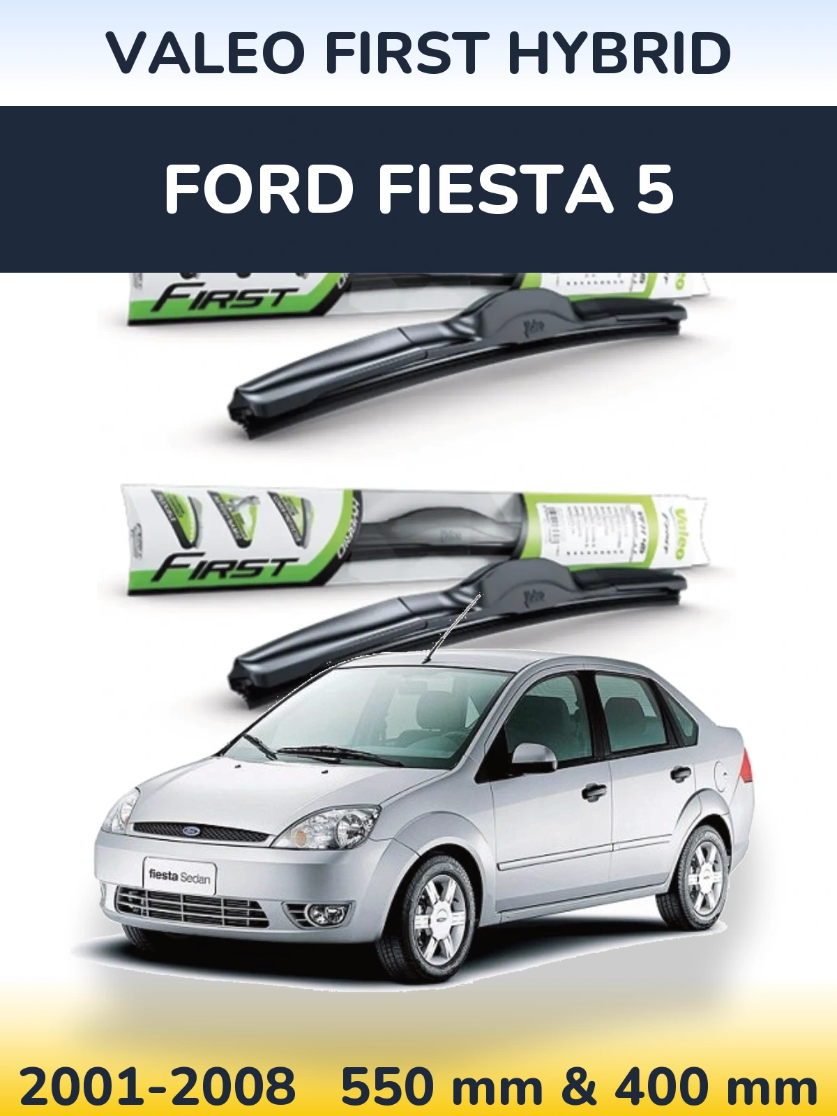 Комплект передніх щіток Valeo First Hybrid 550 & 400 мм для Ford Fiesta 5 2001-2008
