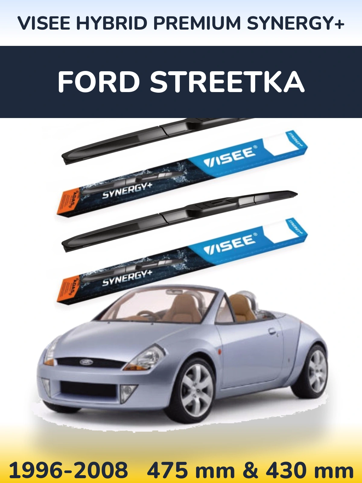 Torkarblad VISEE HYBRID PREMIUM SYNERGY+ för Ford StreetKa