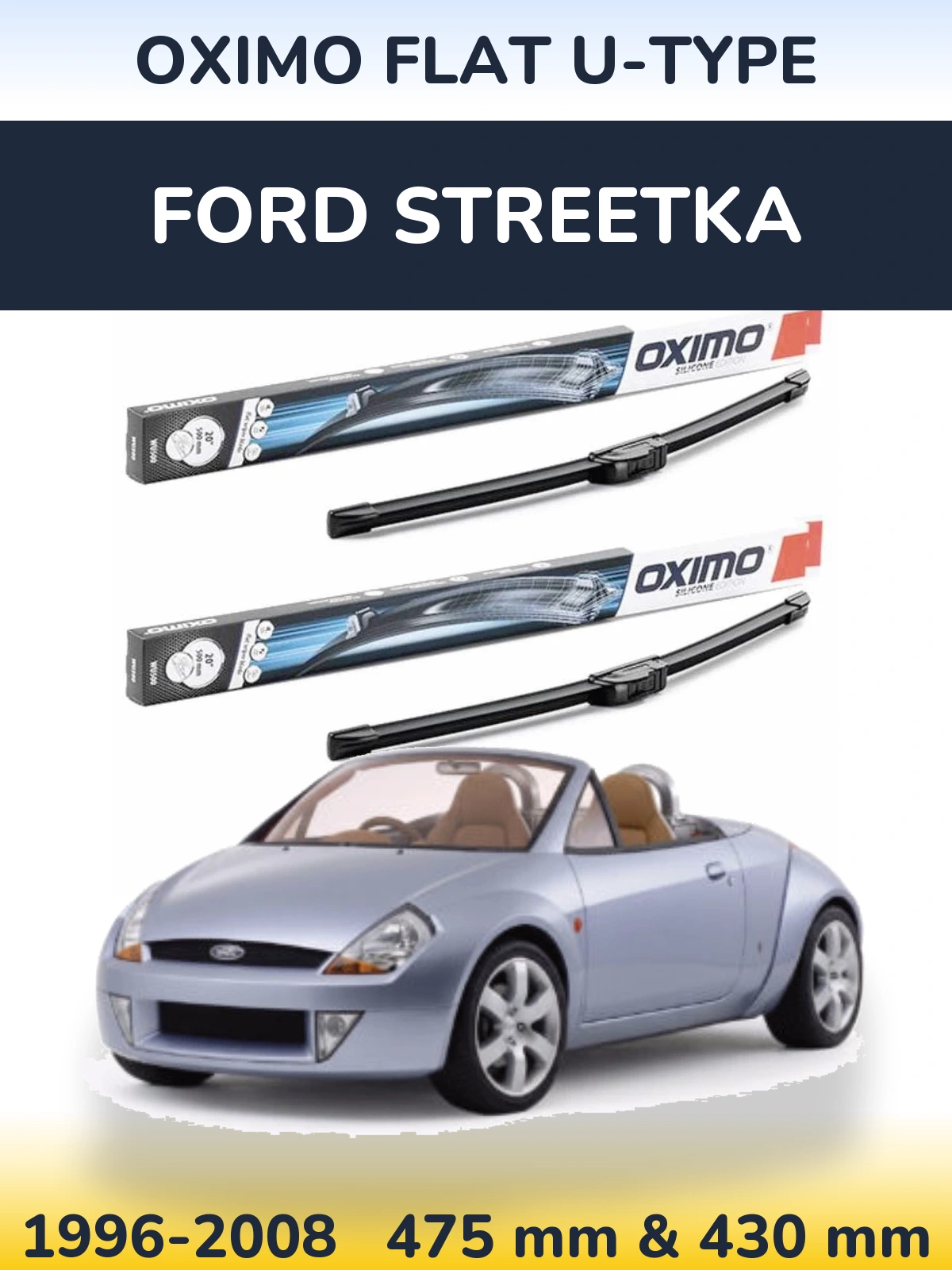 Комплект передніх щіток Oximo Flat U-type 475 & 430 мм для Ford StreetKa 1996-2008