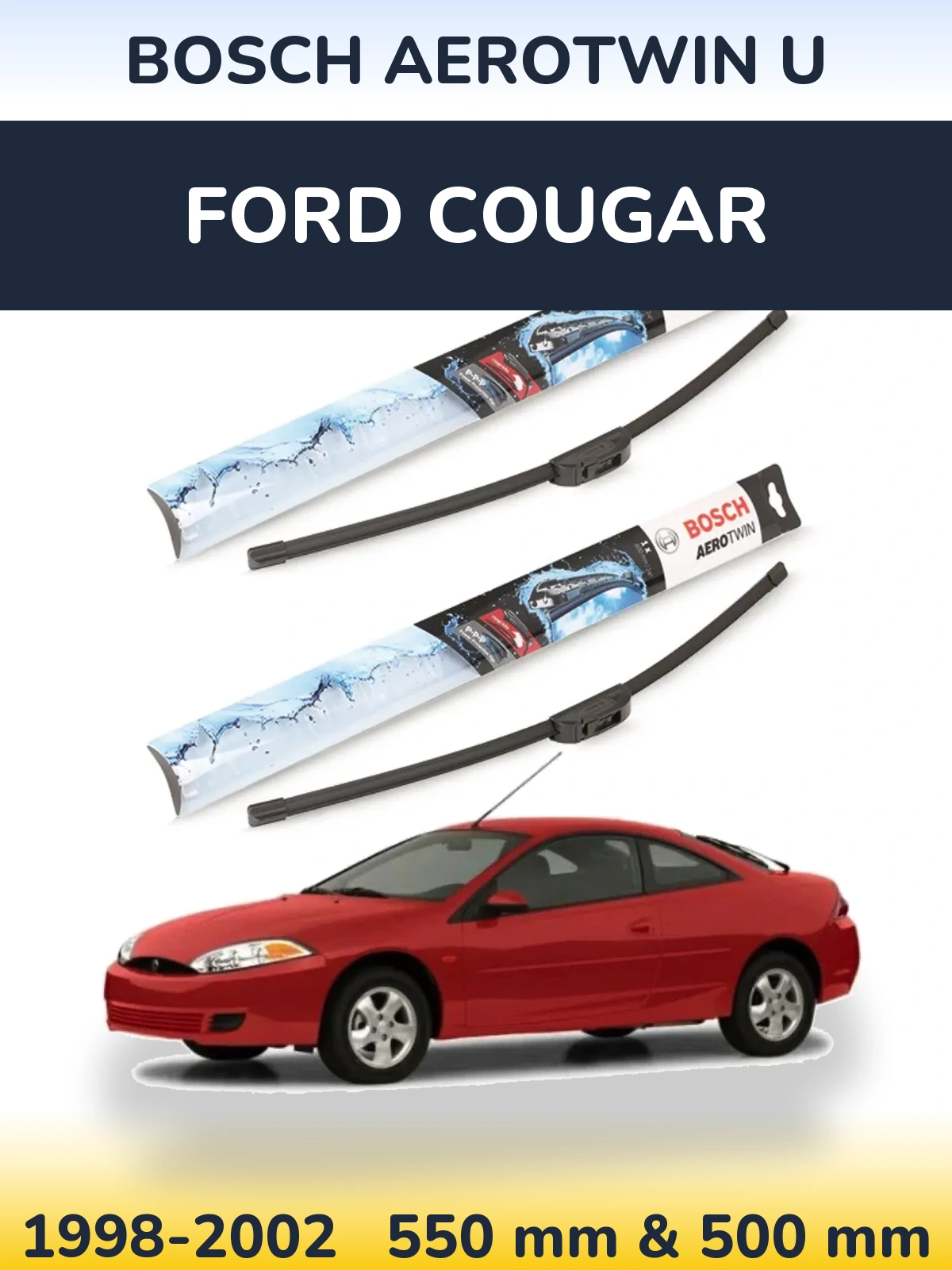 Front wiper blade set BOSCH AeroTwin U 550 & 500 mm for Ford Cougar 1998-2002