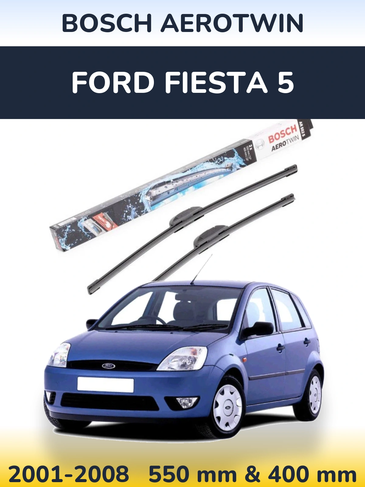 Torkarblad BOSCH AeroTwin för Ford Fiesta 5