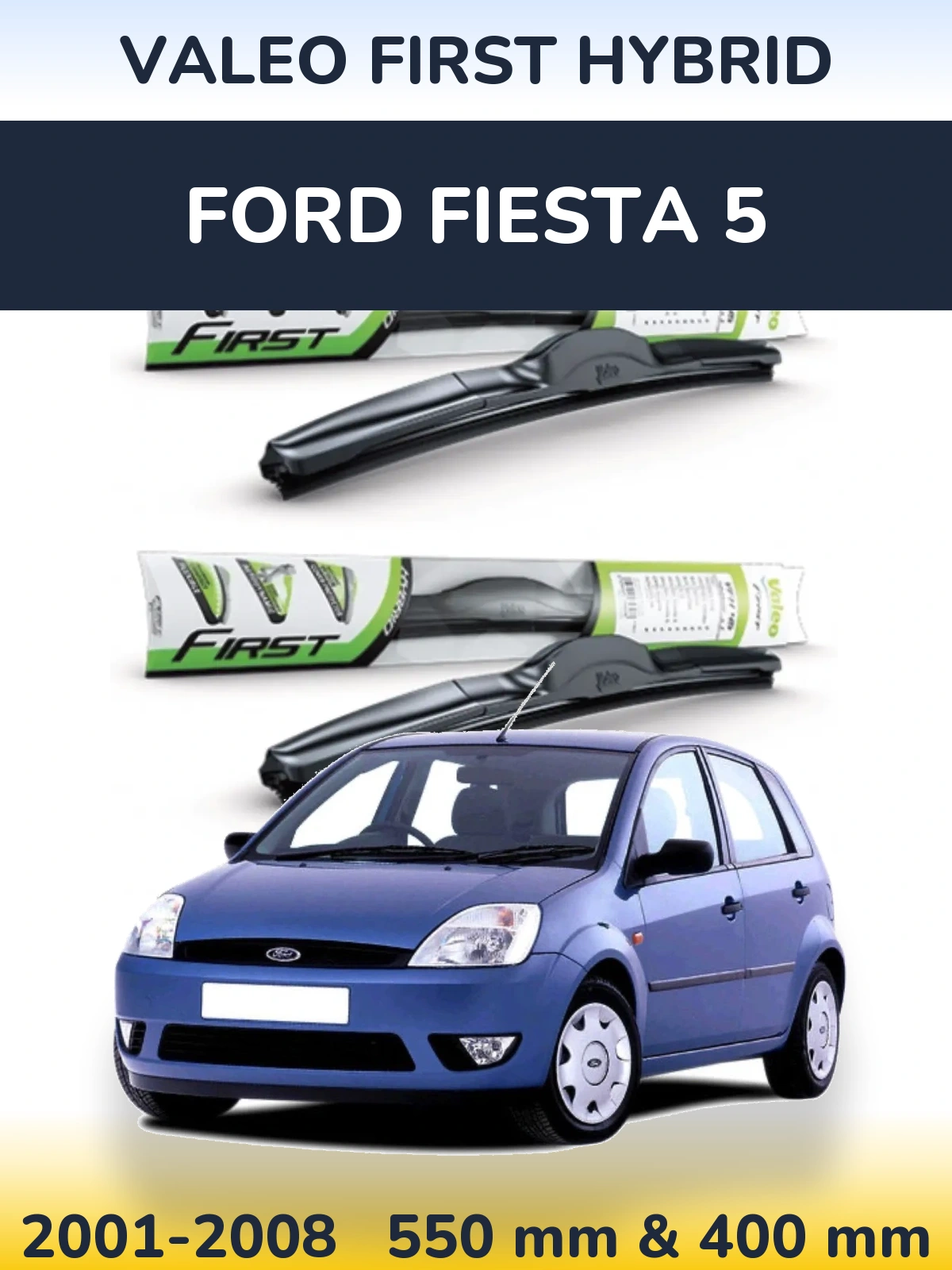 Torkarblad Valeo First Hybrid för Ford Fiesta 5