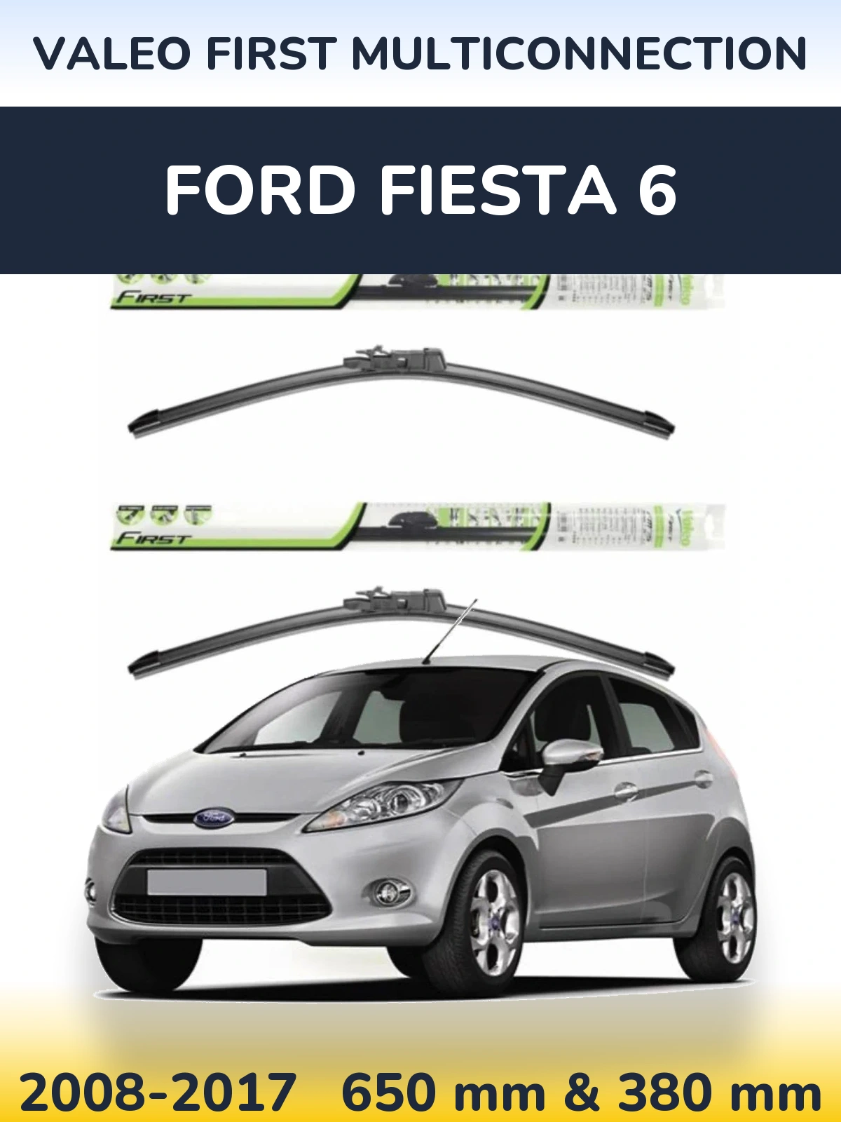 Front wiper blade set Valeo First MultiConnection 650 & 380 mm for Ford Fiesta 6 2008-2017