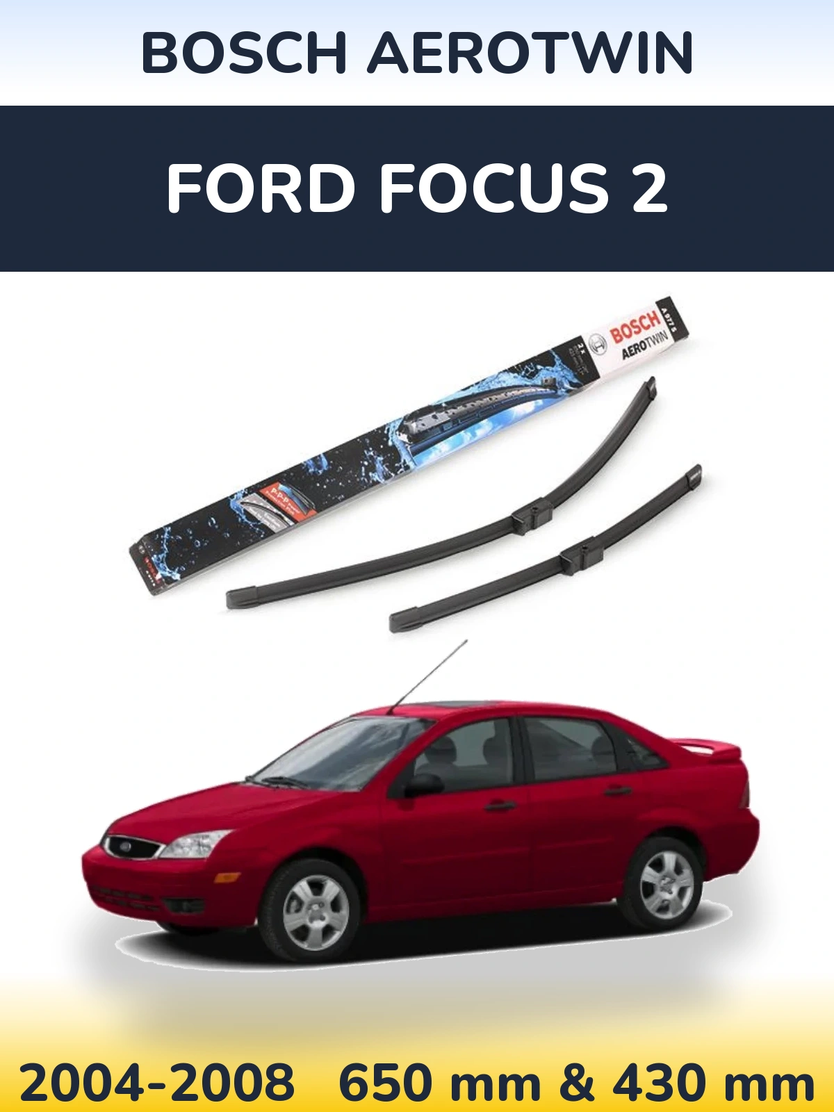 Комплект передних дворников BOSCH AeroTwin 650 & 430 мм для Ford Focus 2 2004-2008