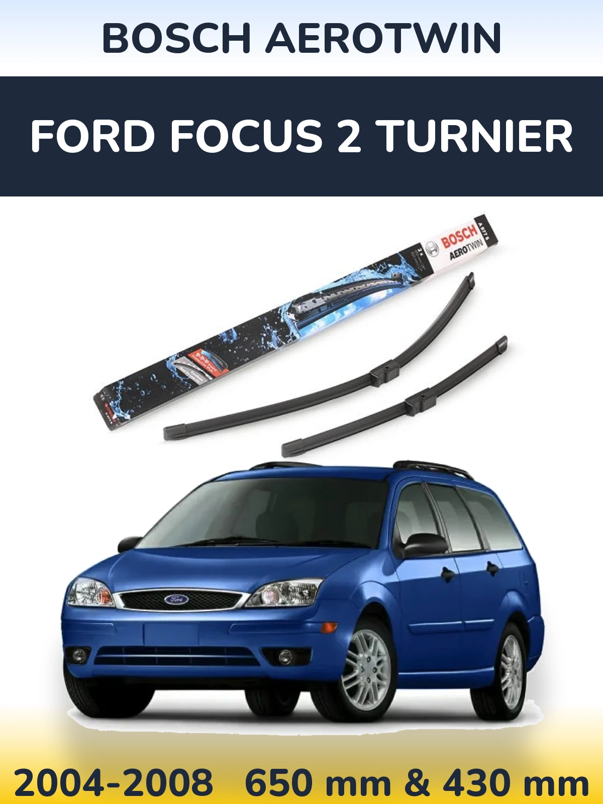 Комплект передних дворников BOSCH AeroTwin 650 & 430 мм для Ford Focus 2 Turnier 2004-2008