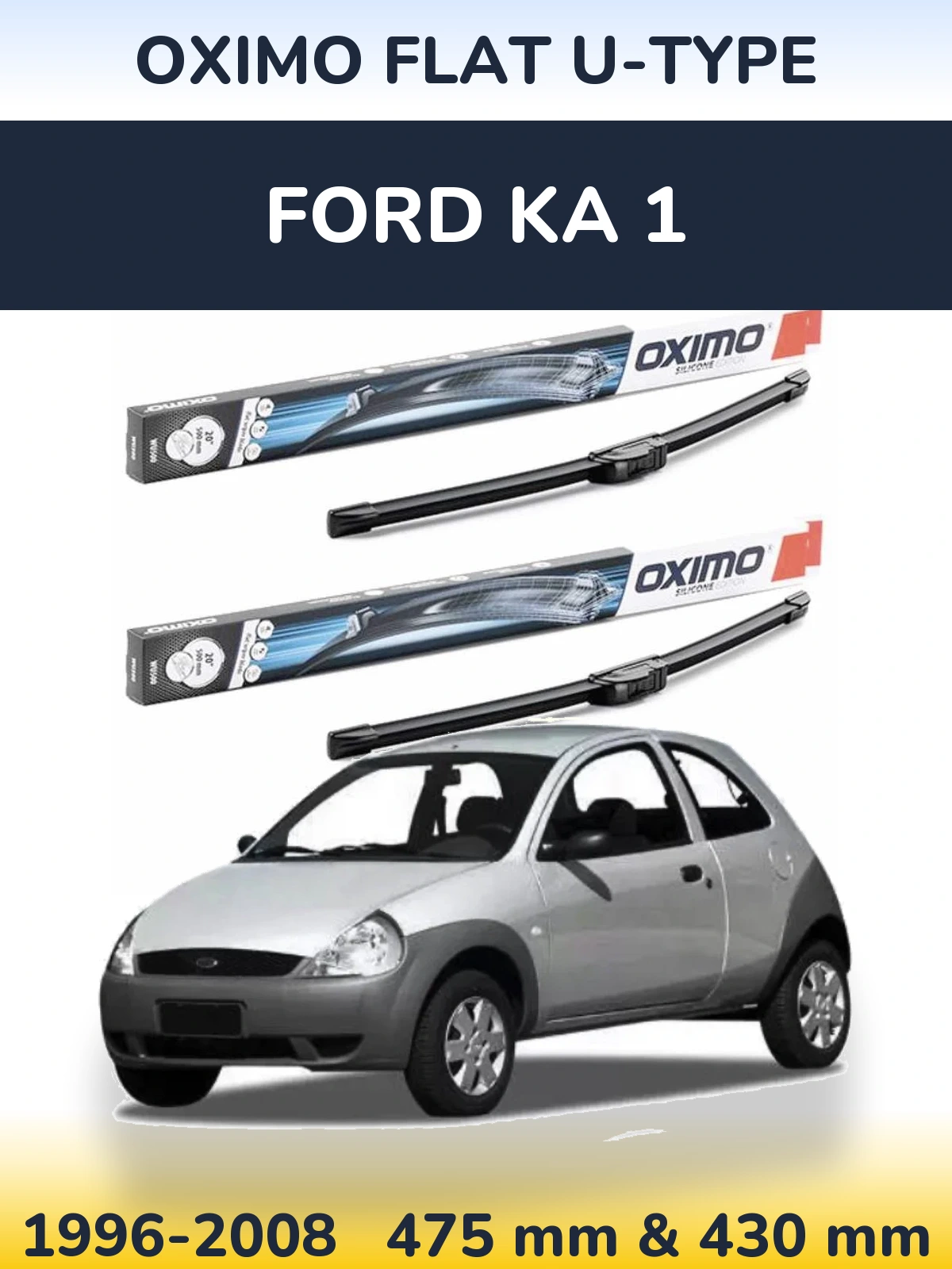 Front wiper blade set Oximo Flat U-type 475 & 430 mm for Ford Ka 1 1996-2008