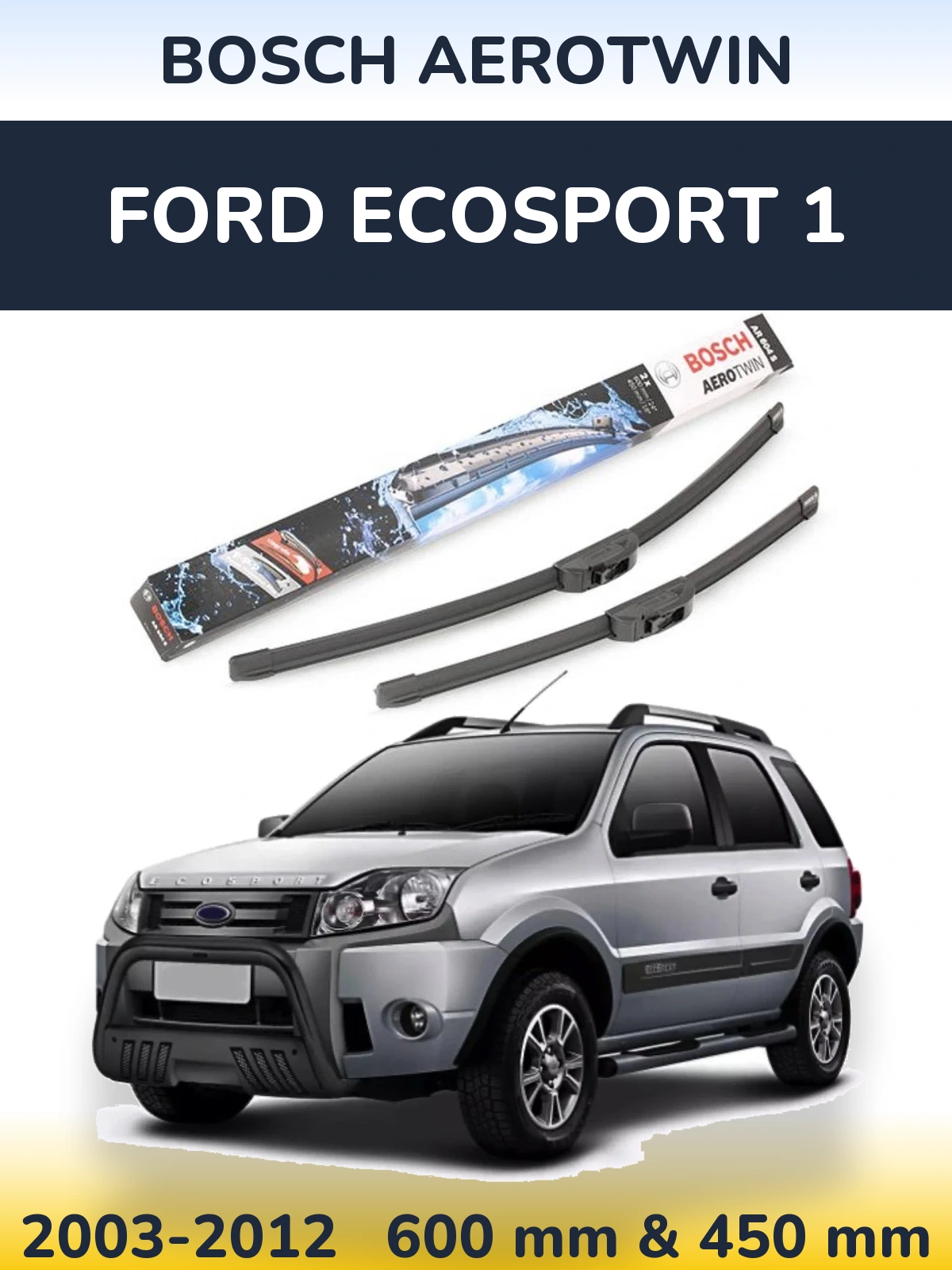 Комплект передніх щіток BOSCH AeroTwin 600 & 450 мм для Ford EcoSport 1 2003-2012