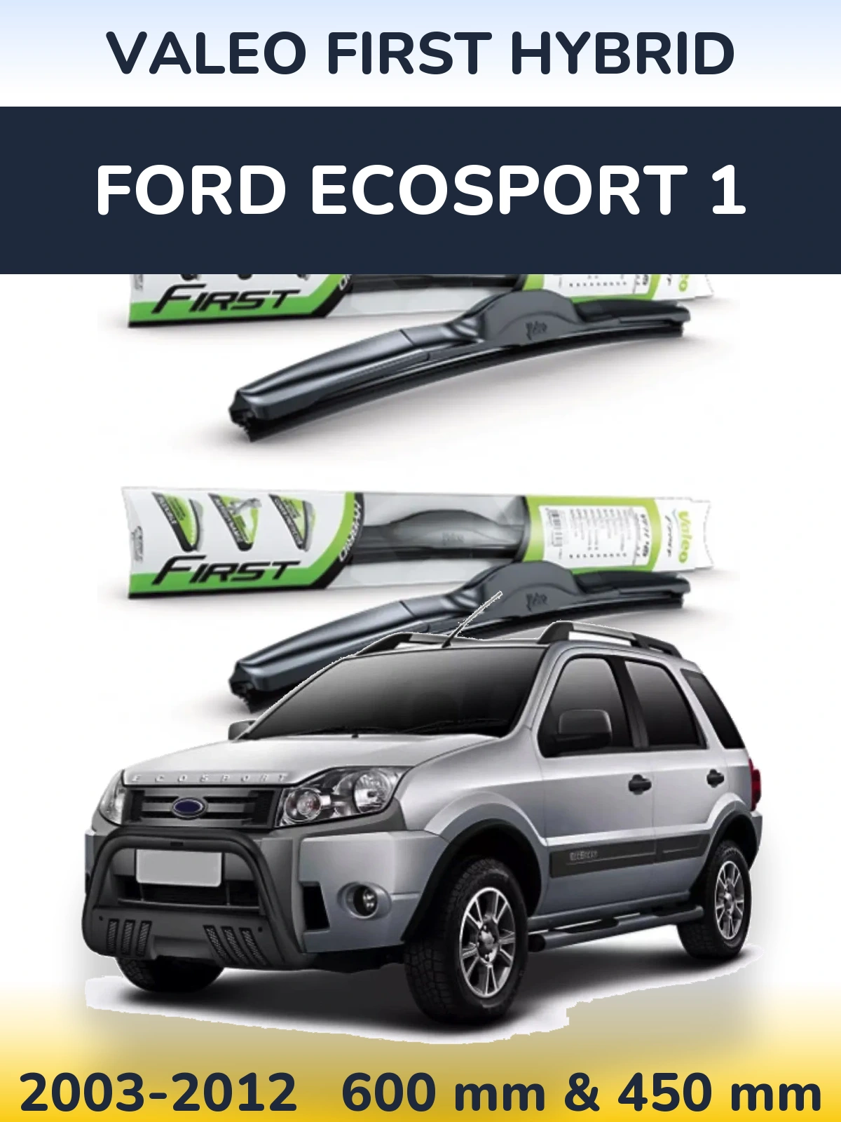 Torkarblad Valeo First Hybrid för Ford EcoSport 1