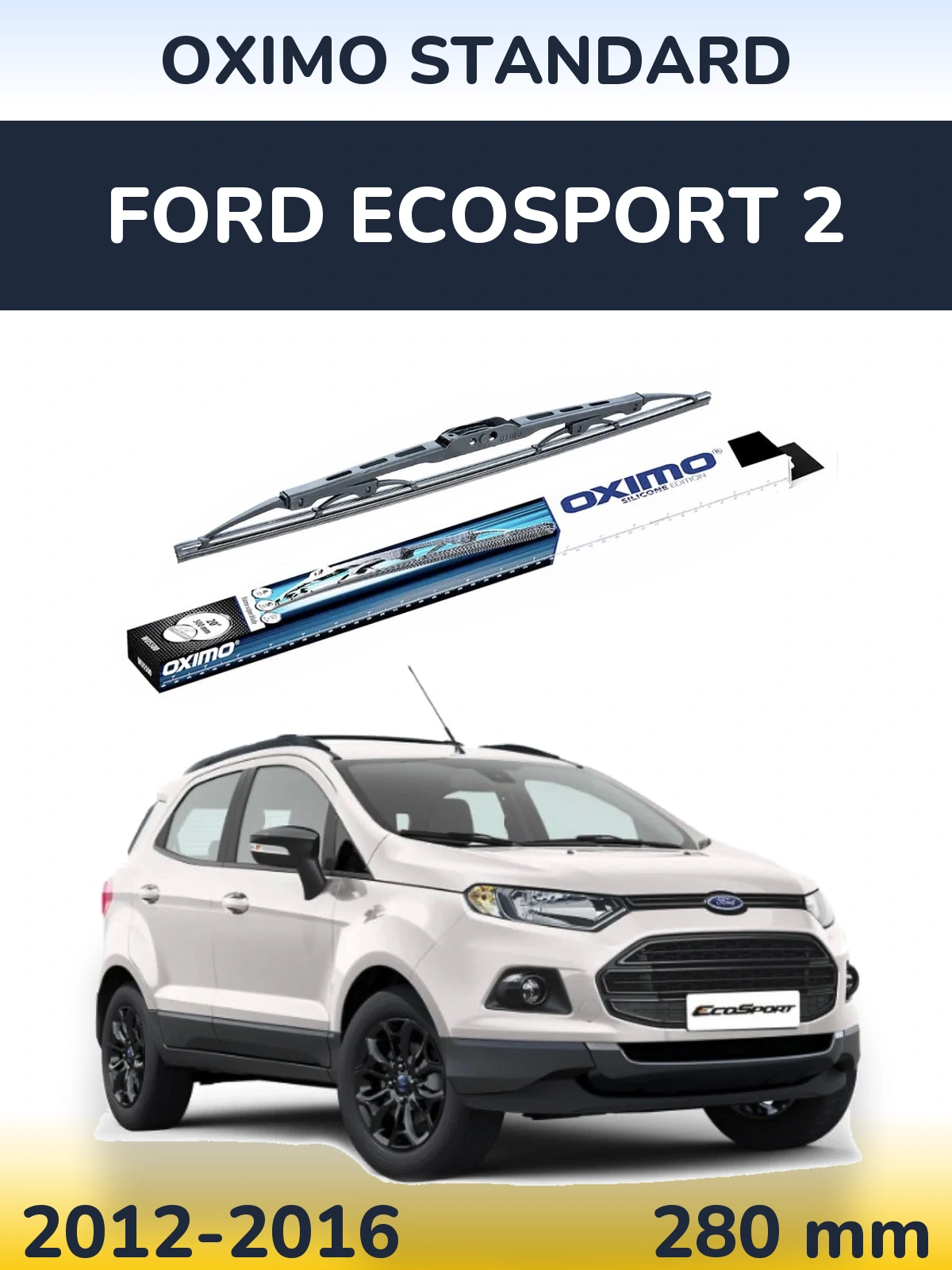 Torkarblad Oximo Standard för Ford EcoSport 2