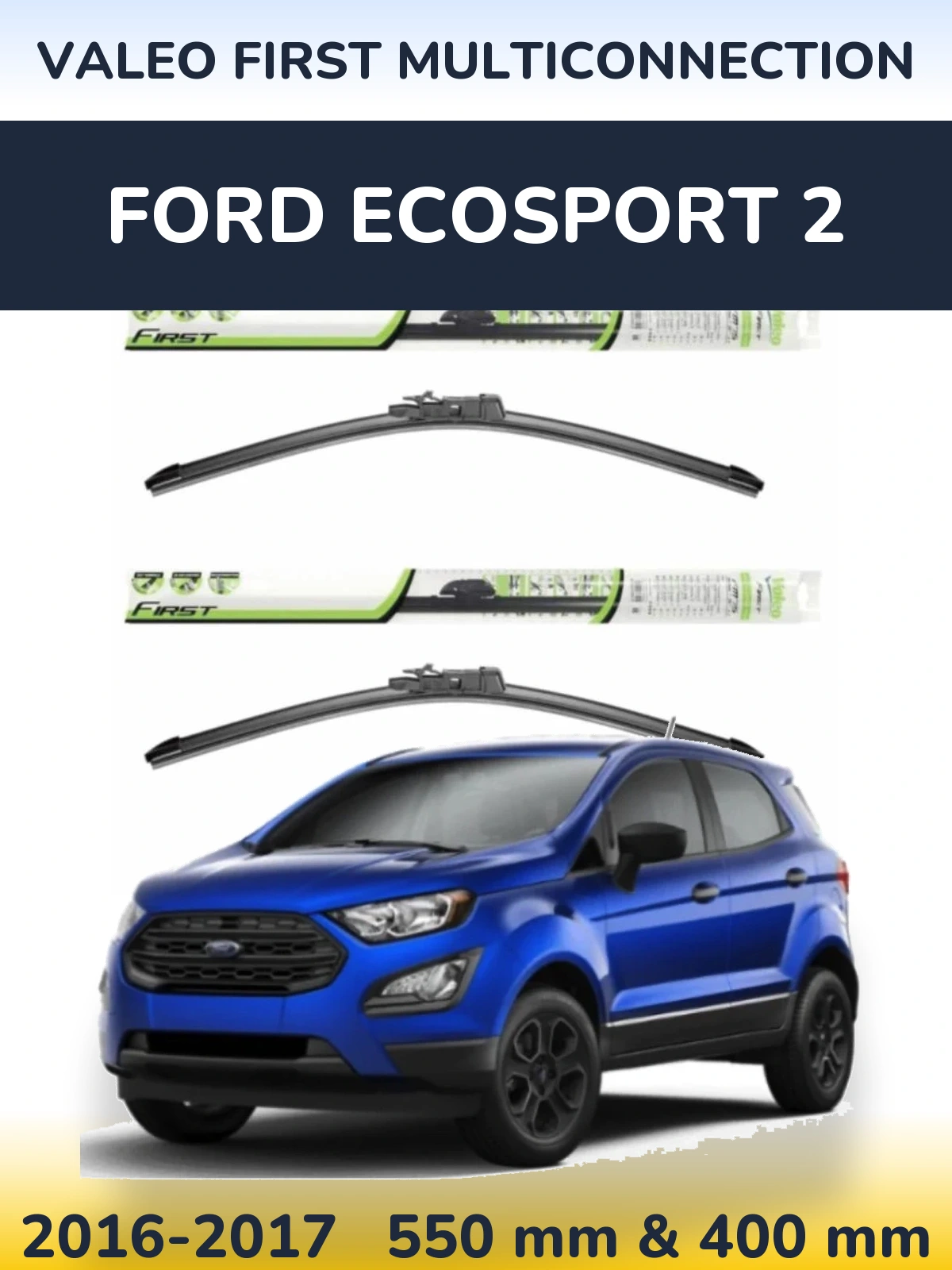 Torkarblad Valeo First MultiConnection för Ford EcoSport 2