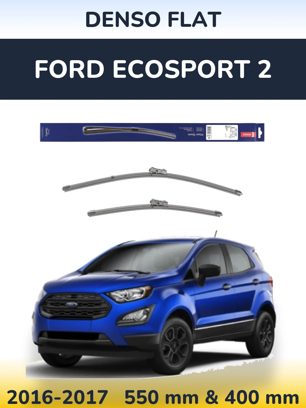 Комплект передніх щіток Denso Flat 550 & 400 мм для Ford EcoSport 2 2016-2017